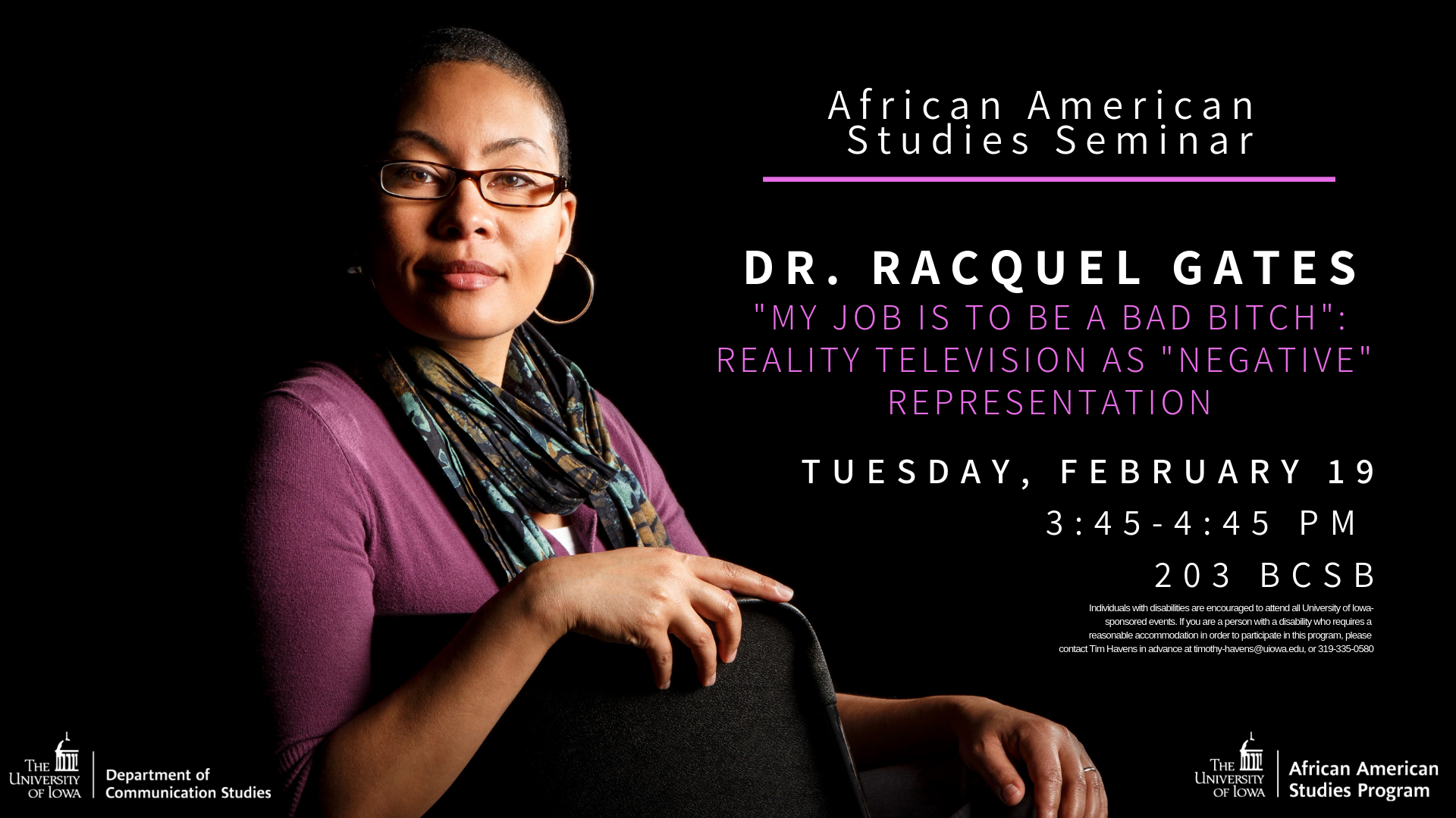 African American Studies Seminar: Dr. Racquel Gates - "My Job is to be a Bad Bitch": Reality Television  as "Negative" Representation. Tuesday, February 19, 3:45-4:45 PM, 203 BCSB