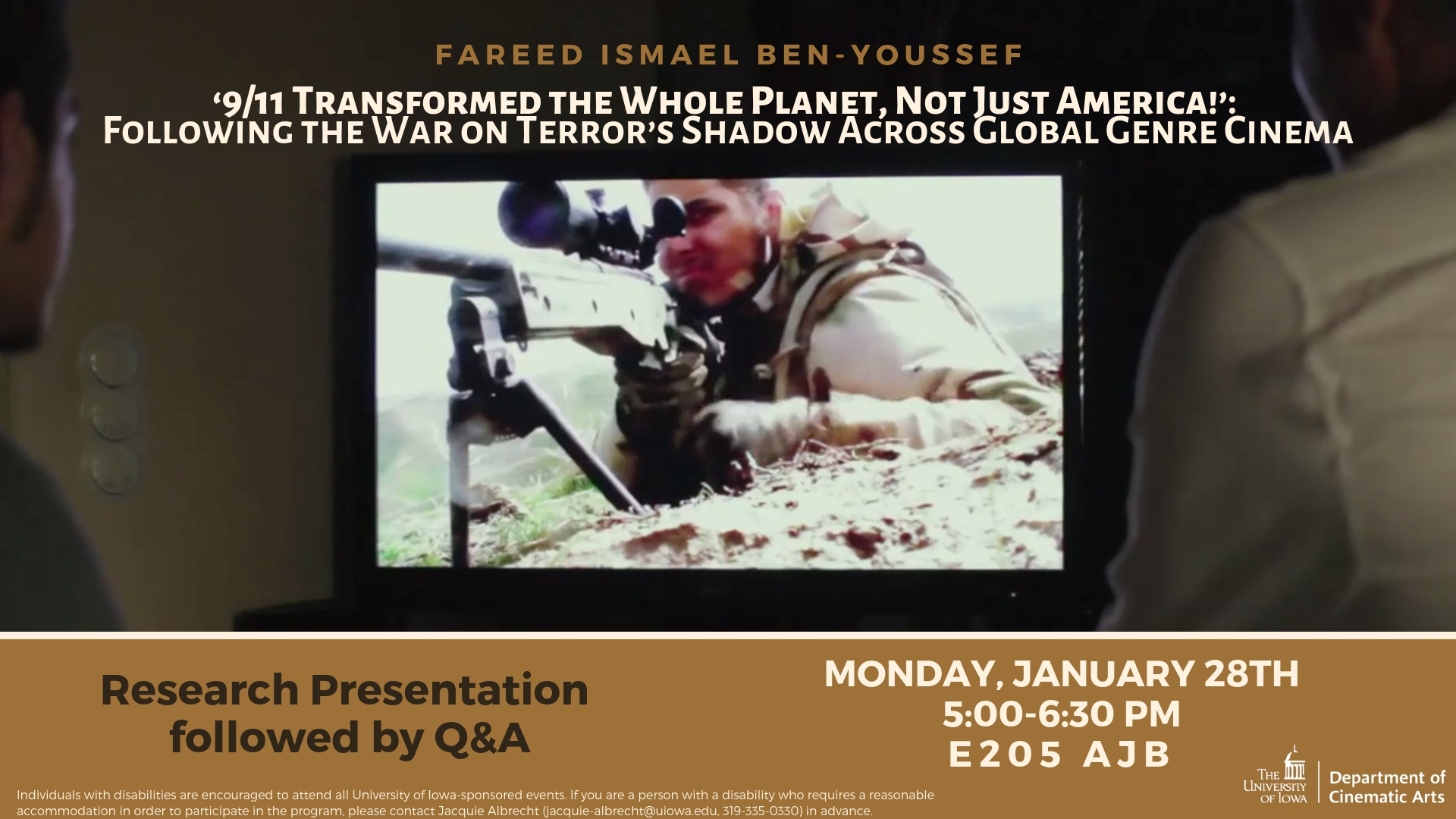 FAREED ISMAEL BEN-YOUSSEF - ‘9/11 Transformed the Whole Planet, Not Just America!’:   Following the War on Terror’s Shadow Across Global Genre Cinema - Research Presentation followed by Q&A - MONDAY, JANUARY 28TH  5:00-6:30 PM  E205 AJB