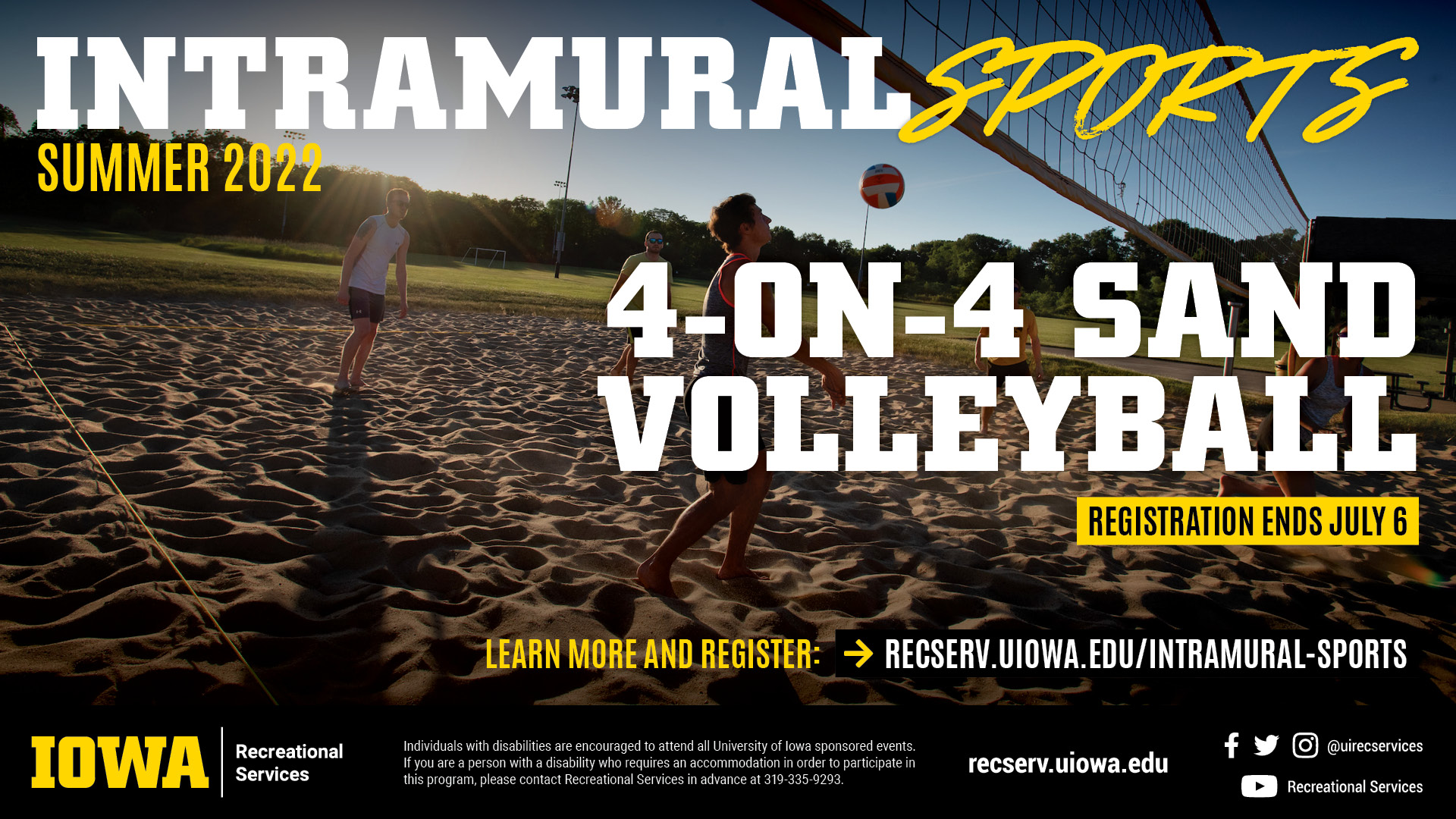 Summer 2022 Intramural 4 on 4 Sand Volleyball. Registration ends July 6. Learn more and register: recserv.uiowa.edu/intramural-sports