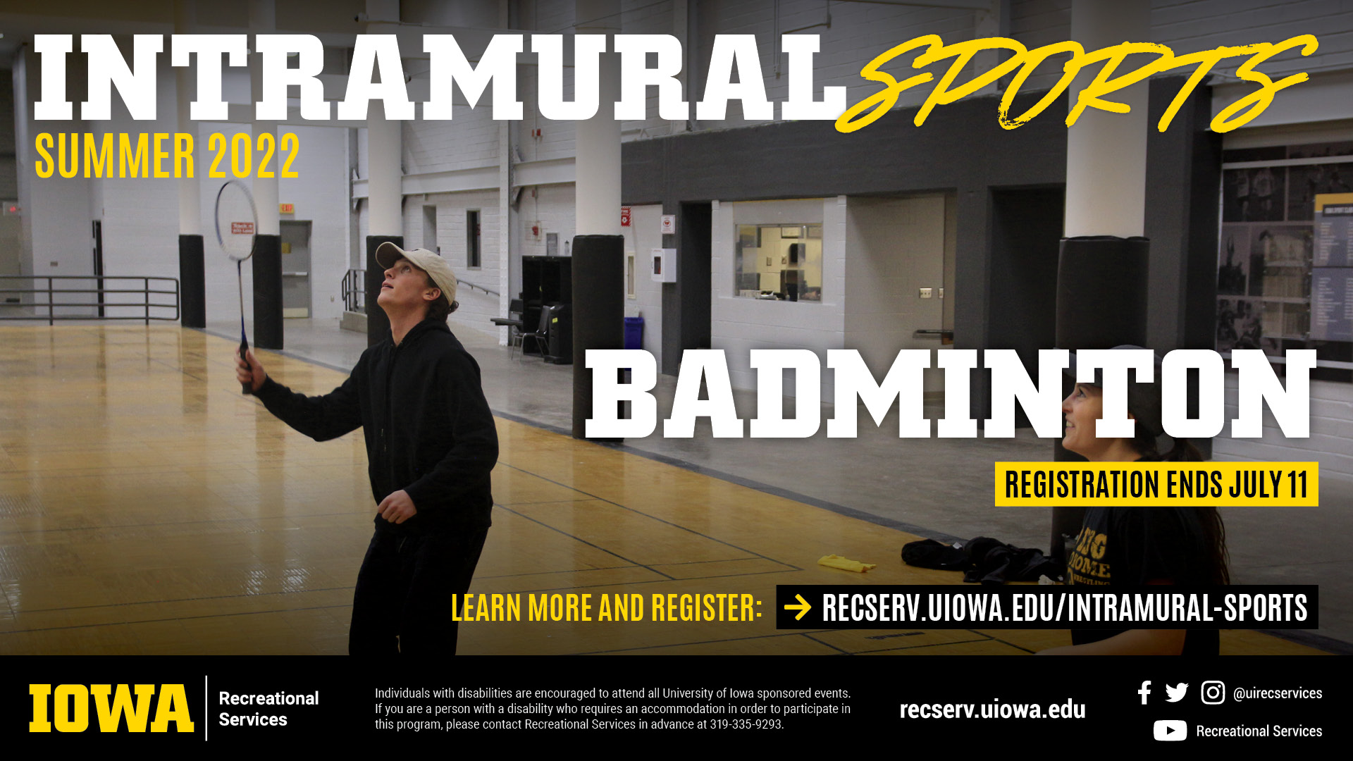 Summer 2022 Intramural Sports Badminton. Registration ends July 11. Learn more and register: recserv.uiowa.edu/intramural-sports