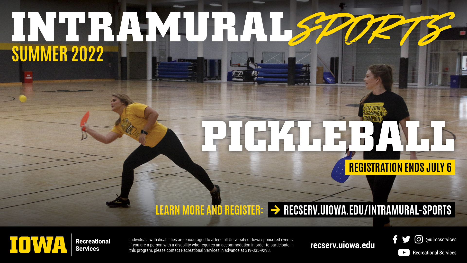 Summer 2022 Intramural Sports Pickleball. Registration ends July 6. Learn more and register: recserv.uiowa.edu/intramural-sports