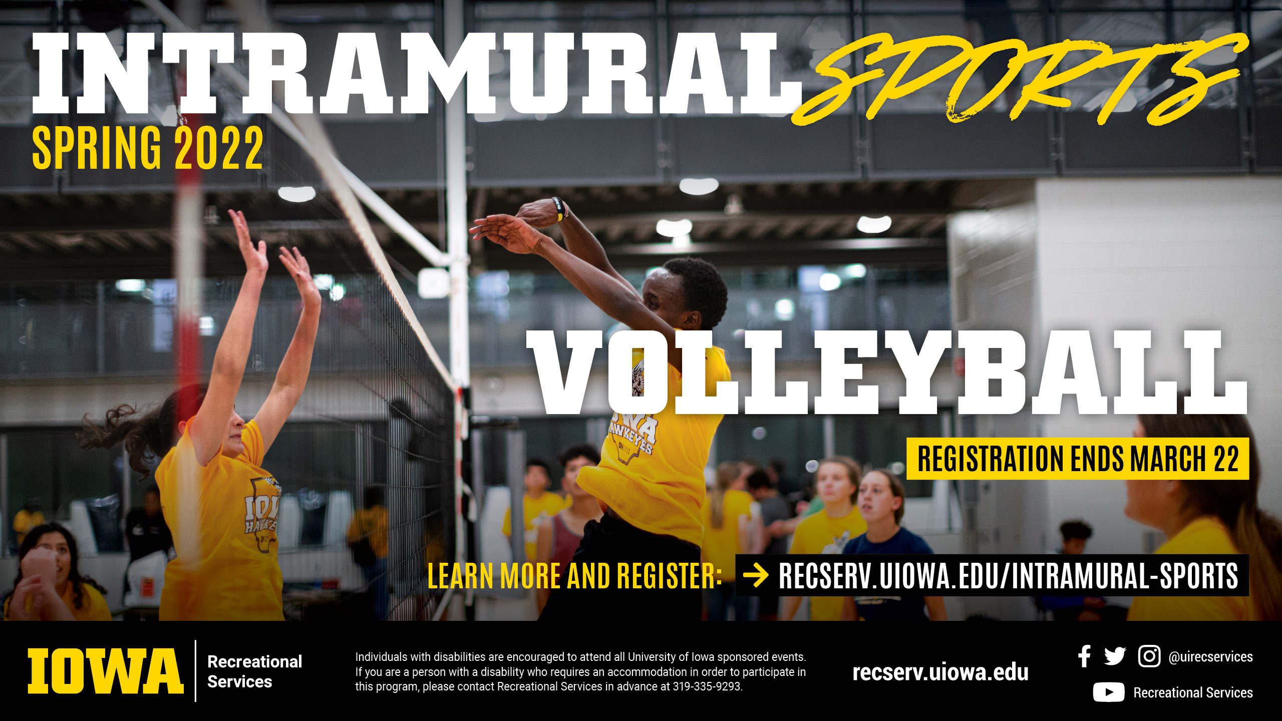 Intramural Sports Spring 2022 Volleyball Registration ends March 22 learn more and register at: recserv.uiowa.edu/intramural-sports