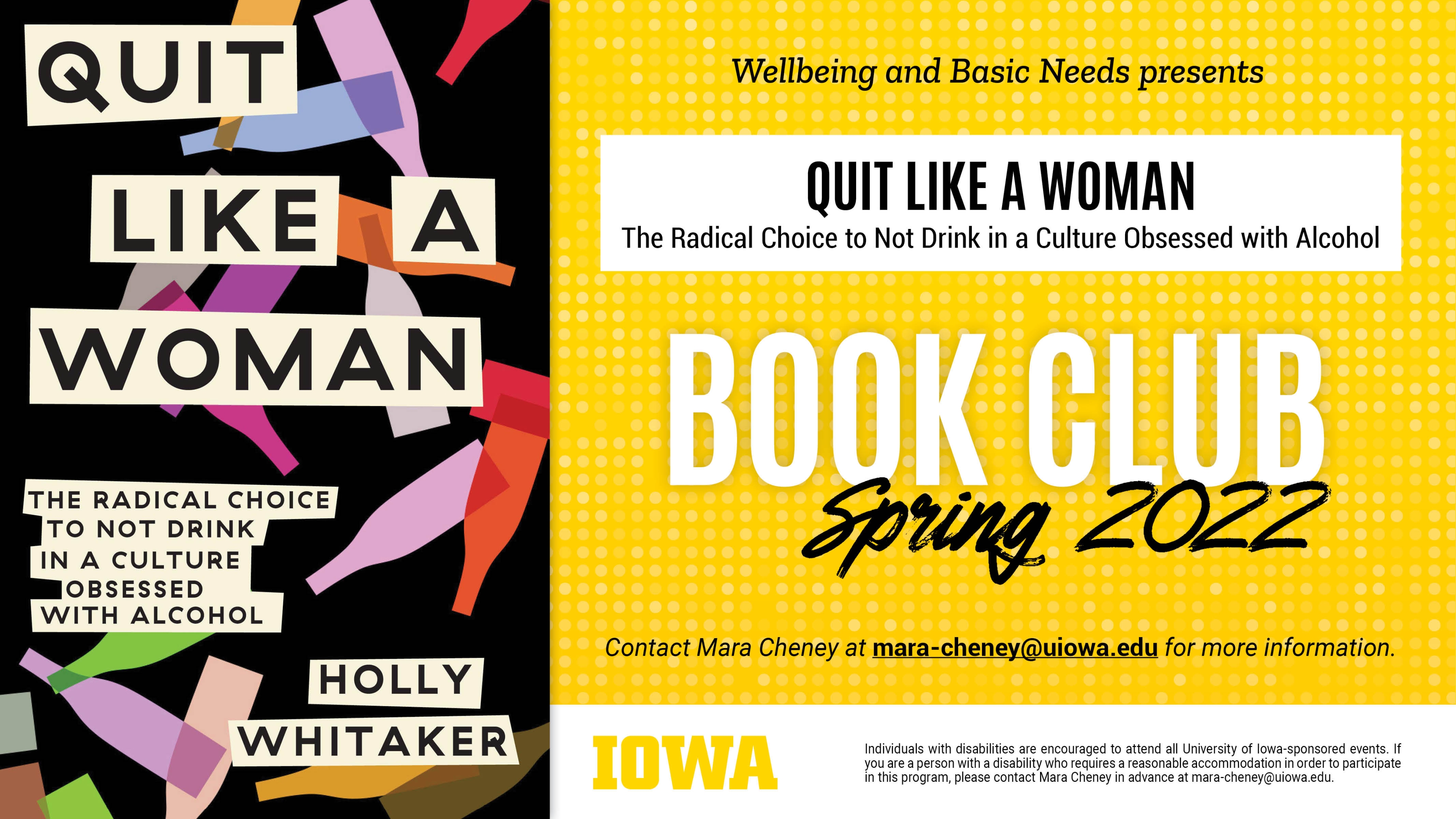 Wellbeing and Basic Needs presents Quit Like a Woman. The Radical Choice to Not Drink in a Culture Obsessed with Alcohol Book Club Spring 2022 Contact Mara Cheney at mara-cheney@uiowa.edu for more information.