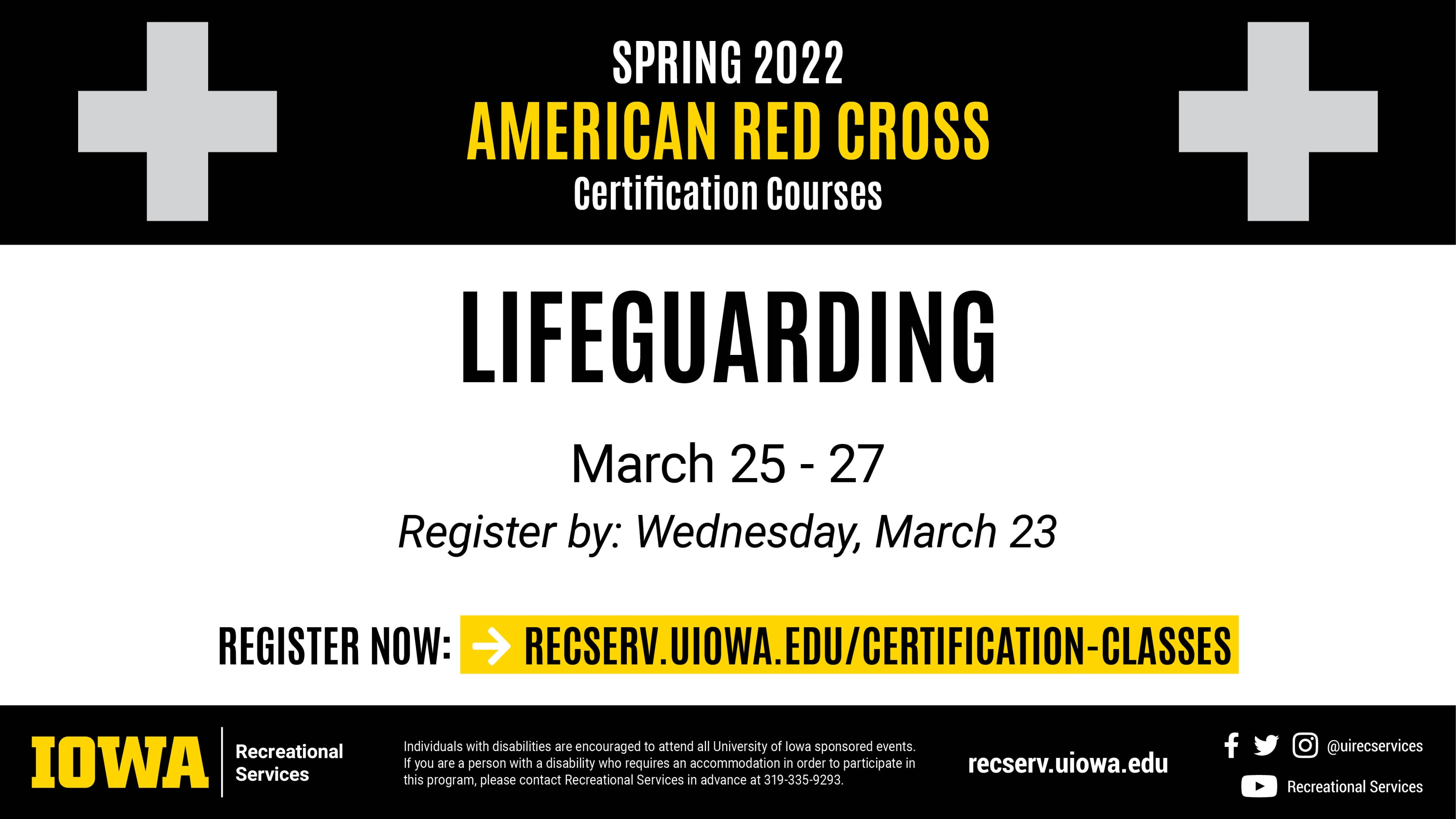 Spring 2022 American Red Cross Certification Courses Lifeguarding March 25 - 27 Register by: Wednesdays, March 23/ Register now: recserv.uiowa.edu/certification-classes