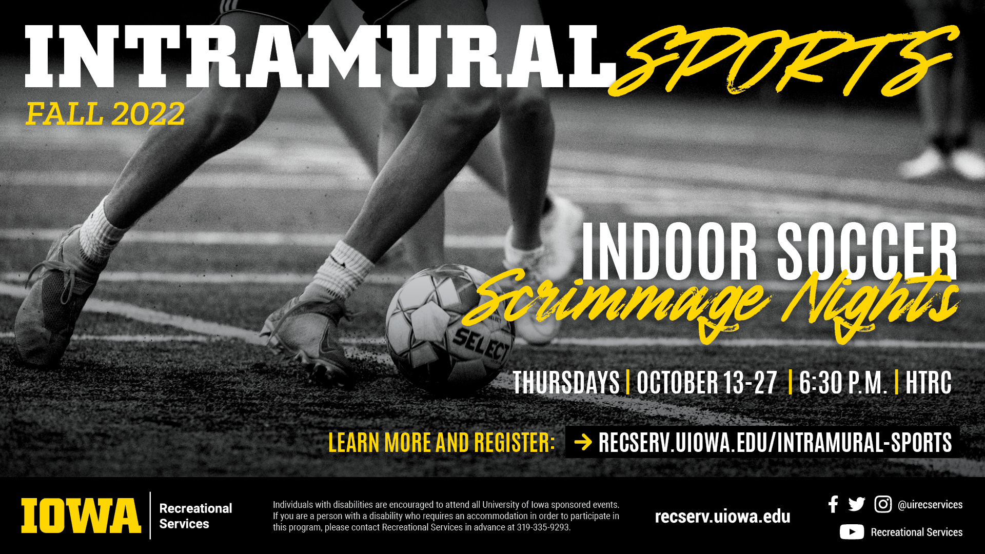 Intramural Sports Fall 2022. Indoor Soccer Scrimmage Nights on Thursdays October 13-27 at 6:30. Learn more and register