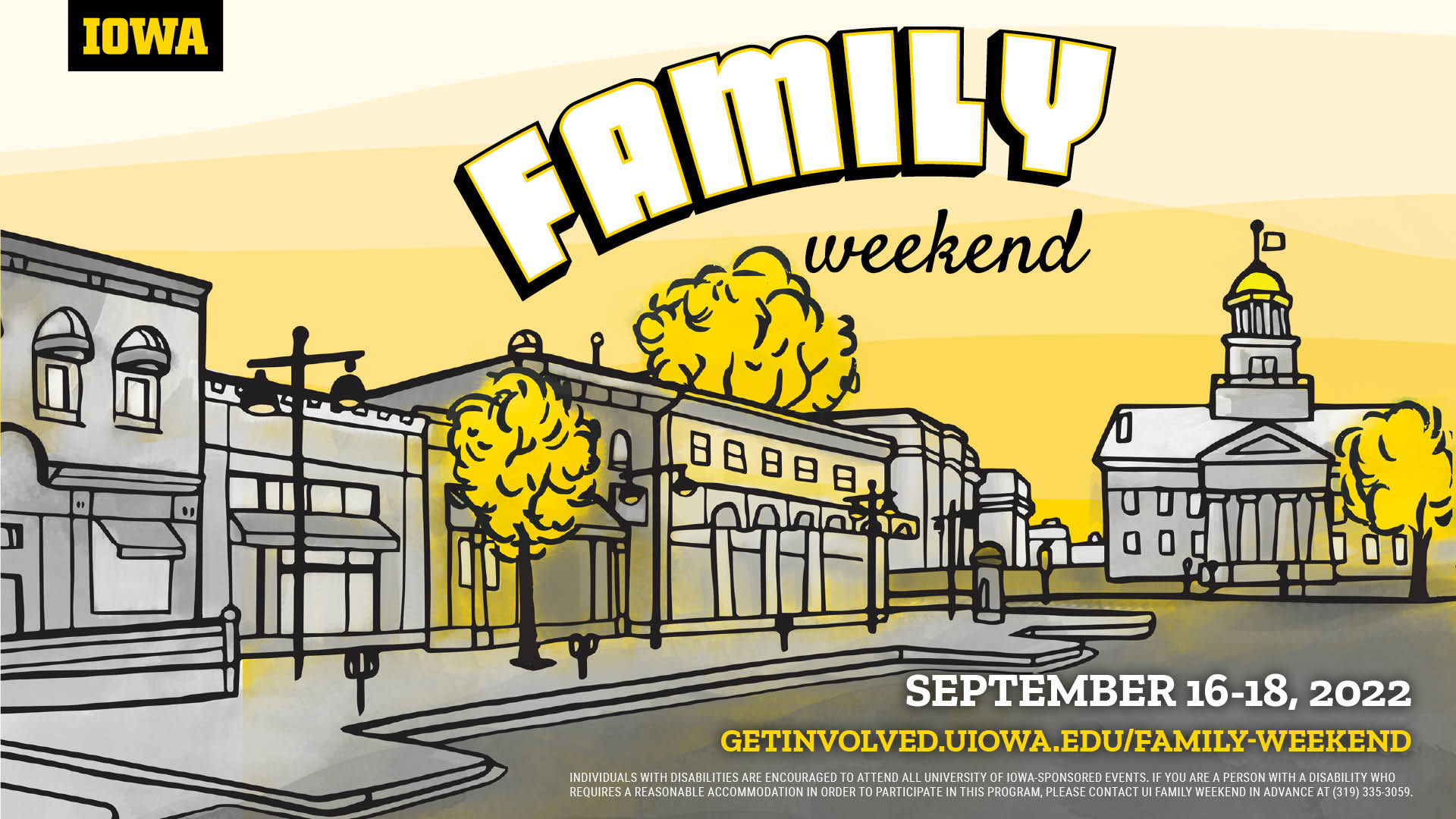 Family Weekend September 16-18, 2022. For more information, visit getinvolved.uiowa.edu/familyweekend