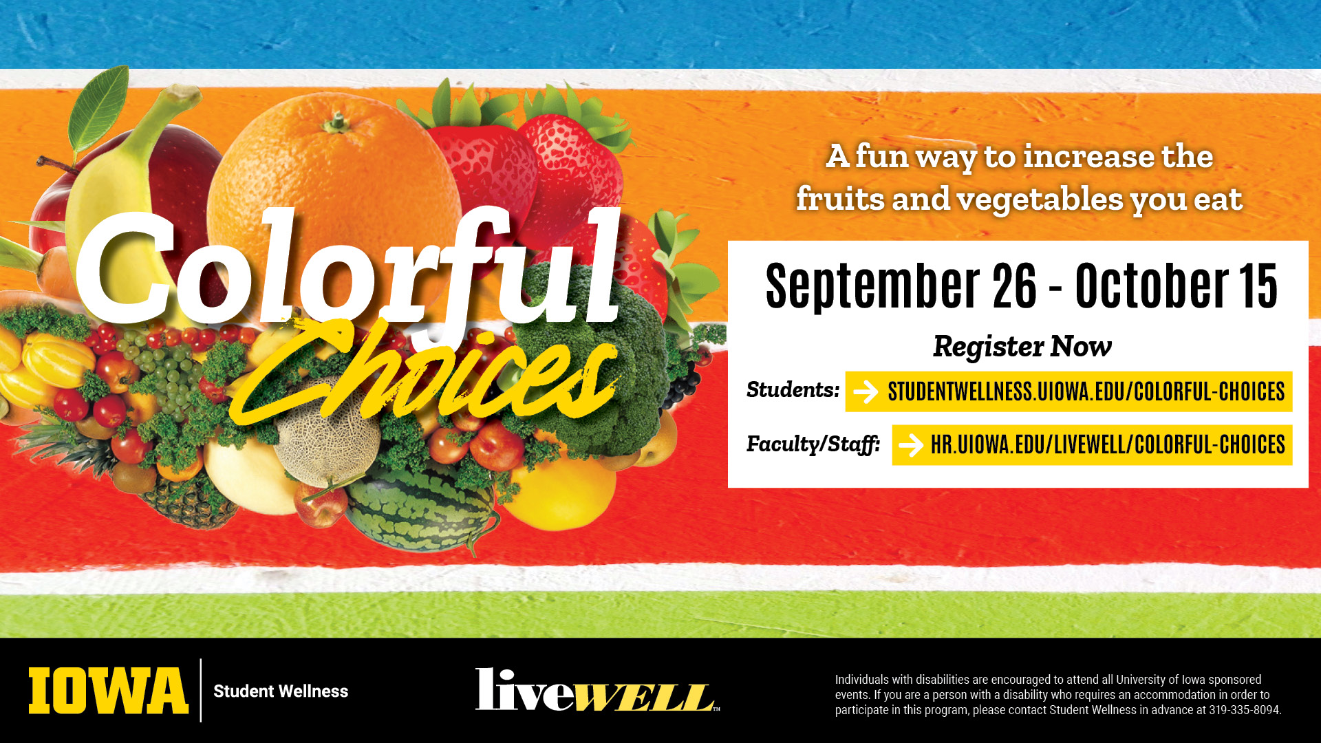 Colorful Choices! September 26 - October 15. Students and Faculty/Staff can register now