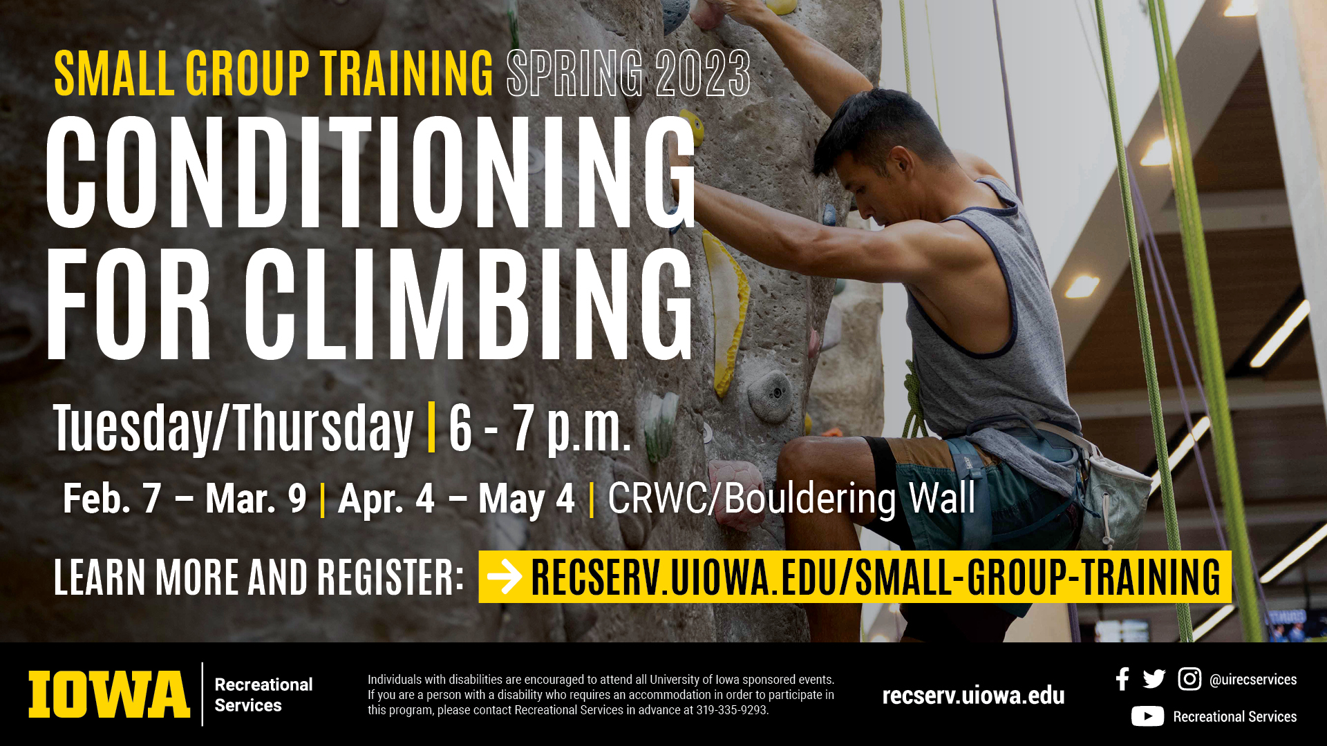 Conditioning for Climbing Tues/Thurs from 6-7pm Feb 7-March 9 | Apr 4-May4th Learn more and register at recserv.uiowa.edu/small-group-training