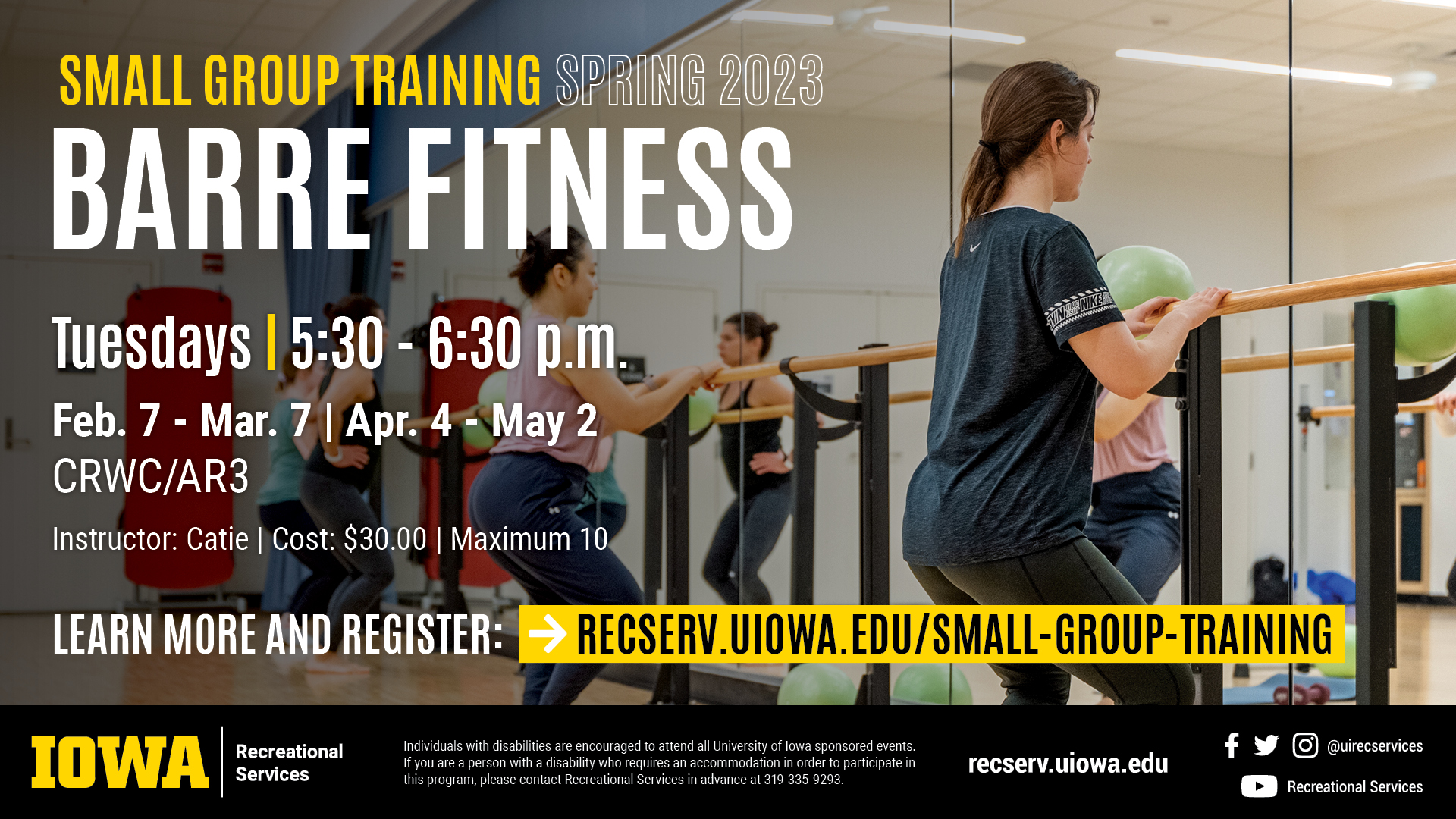 Small Group Training Spring 2023 Barre Fitness Tuesdays 5:30-6:30pm Feb 7-March 7, April 4-May 2nd Learn more and register: recserv.uiowa.edu/small-group-training