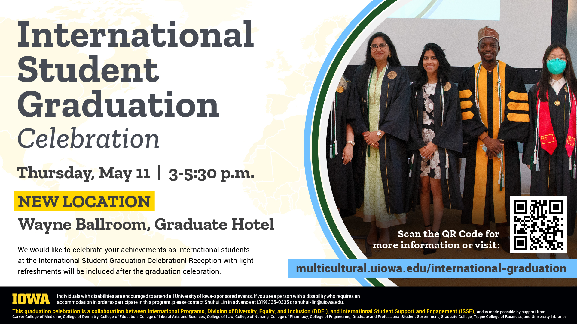 International Student Graduation; Thursday, May 11, 3-5:30p.m.; Wayne Ballroom, Graduate Hotel