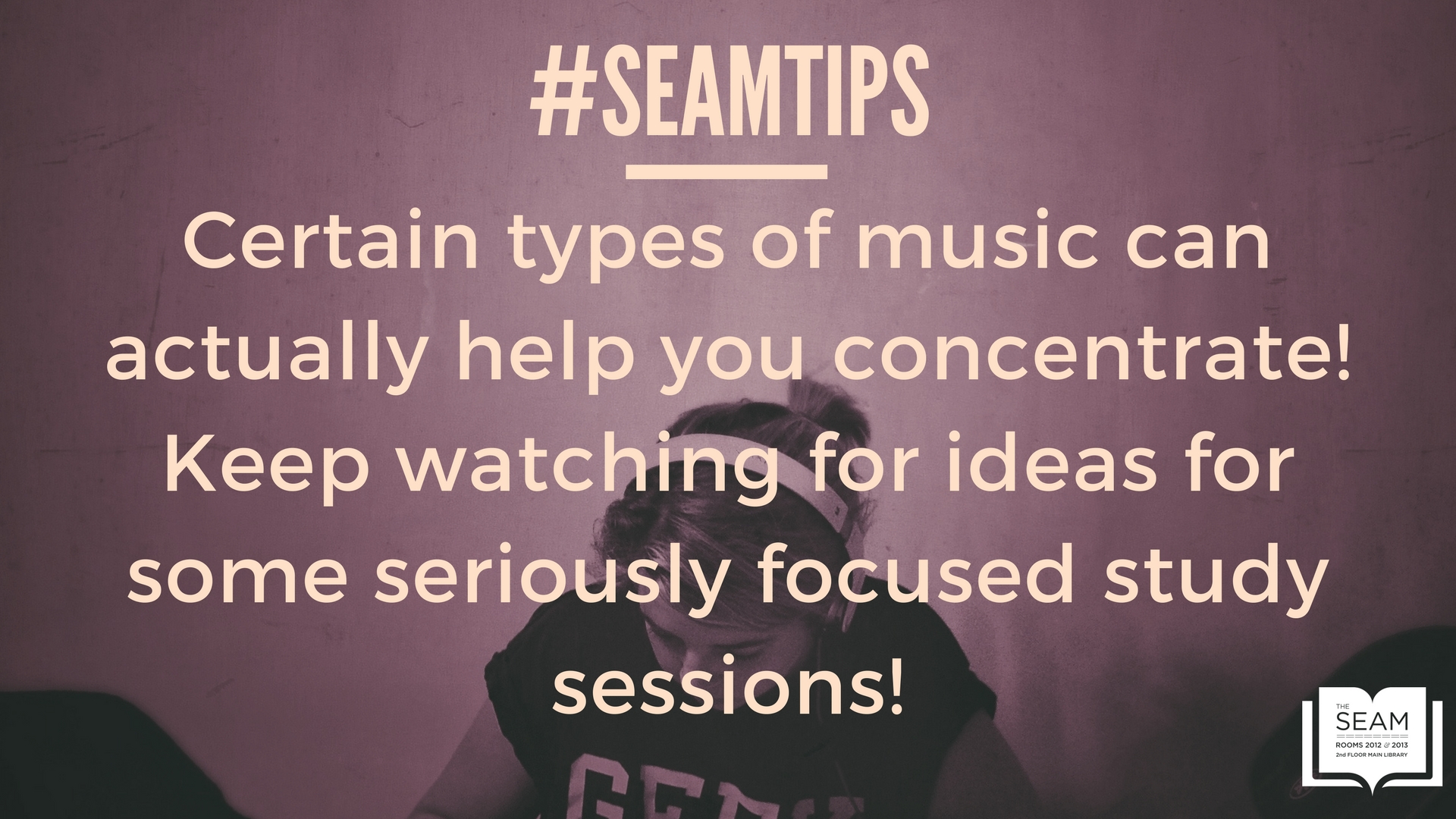 SEAM TIPS Music can help you concentrate