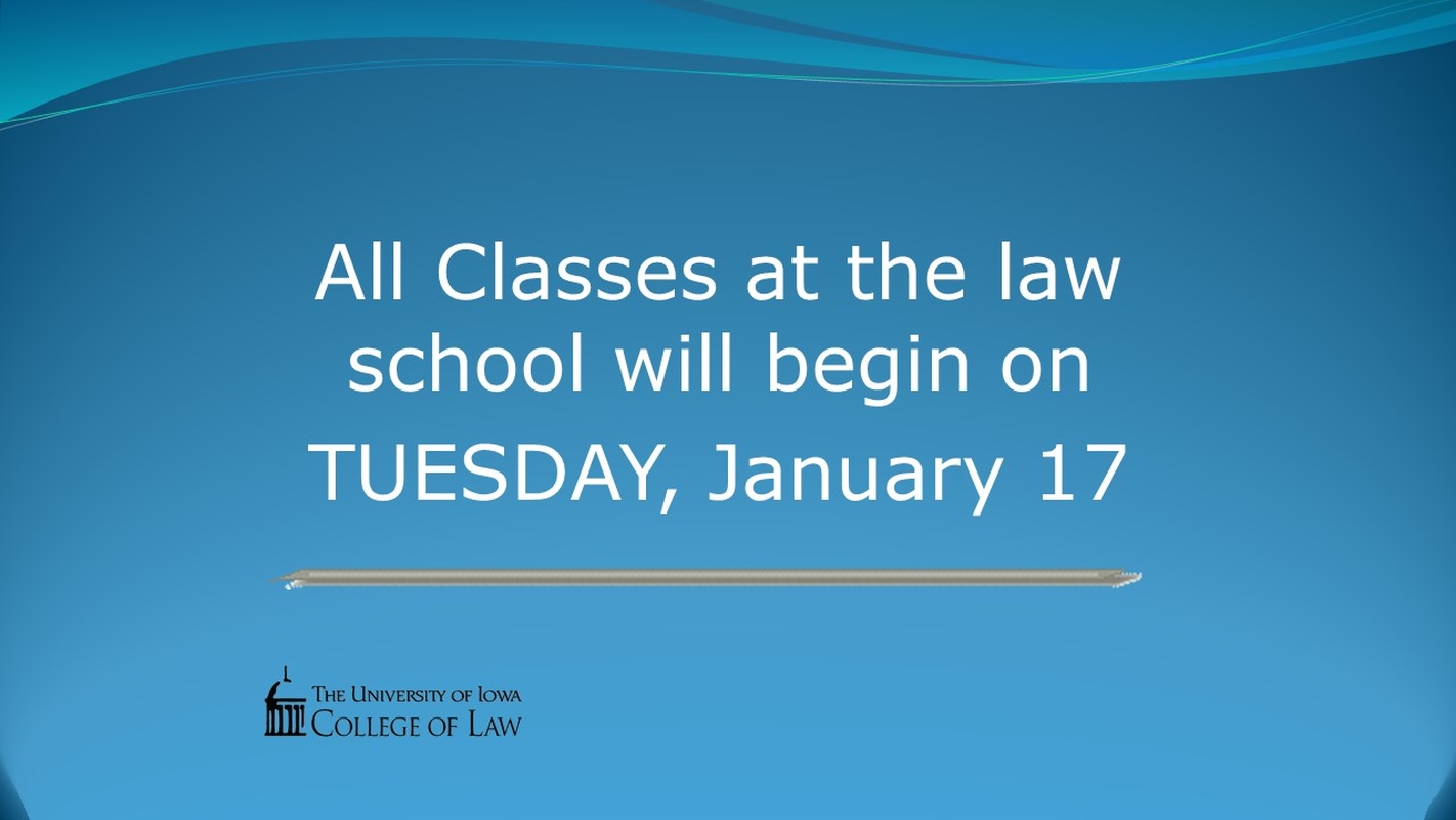 All classes at the law school will begin on Tuesday, January 17