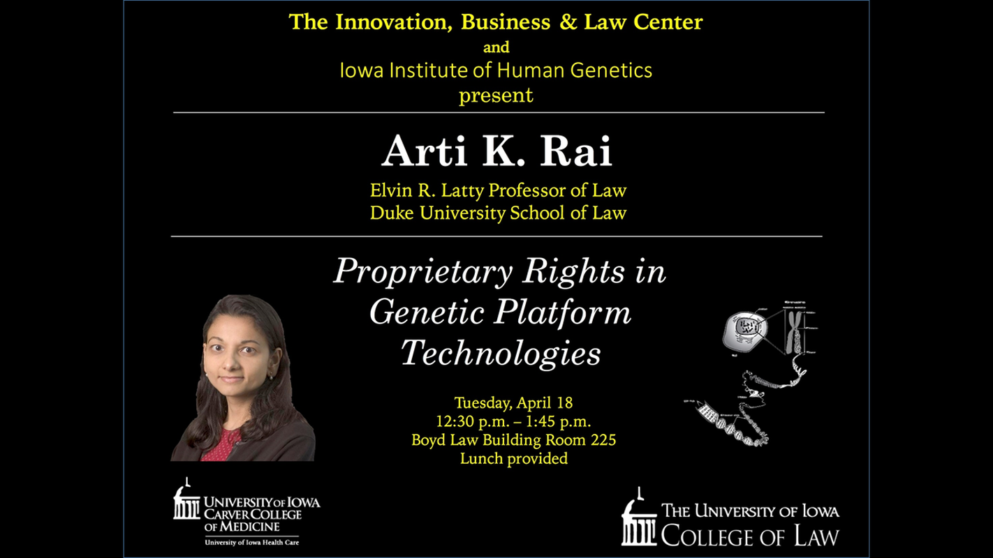 Arti Rai: Proprietary Rights in the Genetic Platform Technologies