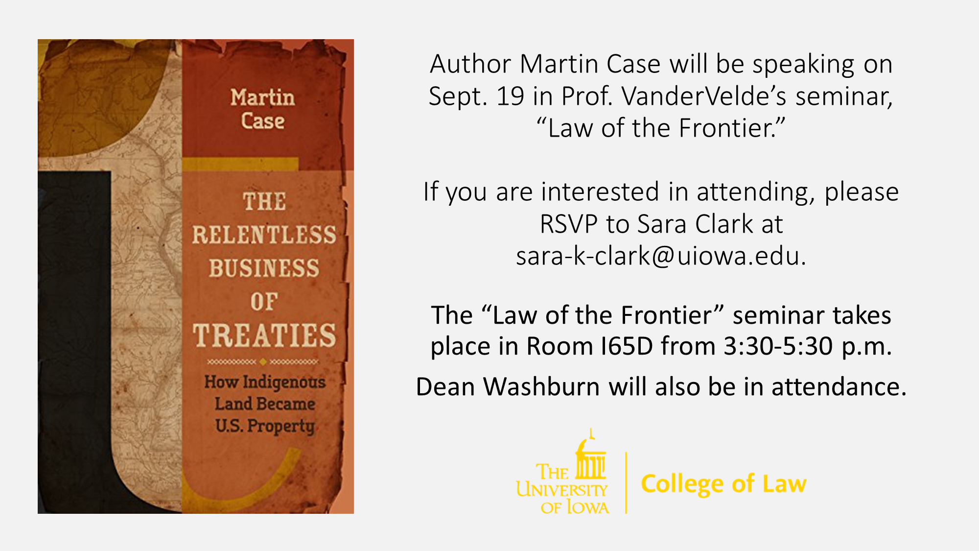 Author Martin Case will be speaking on Sept. 19 in Prof. VanderVelde’s seminar, “Law of the Frontier.” If you are interested in attending, please RSVP to Sara Clark at sara-k-clark@uiowa.edu.The “Law of the Frontier” seminar takes place in Room I65D from 3:30-5:30 p.m. Dean Washburn will also be in attendance.