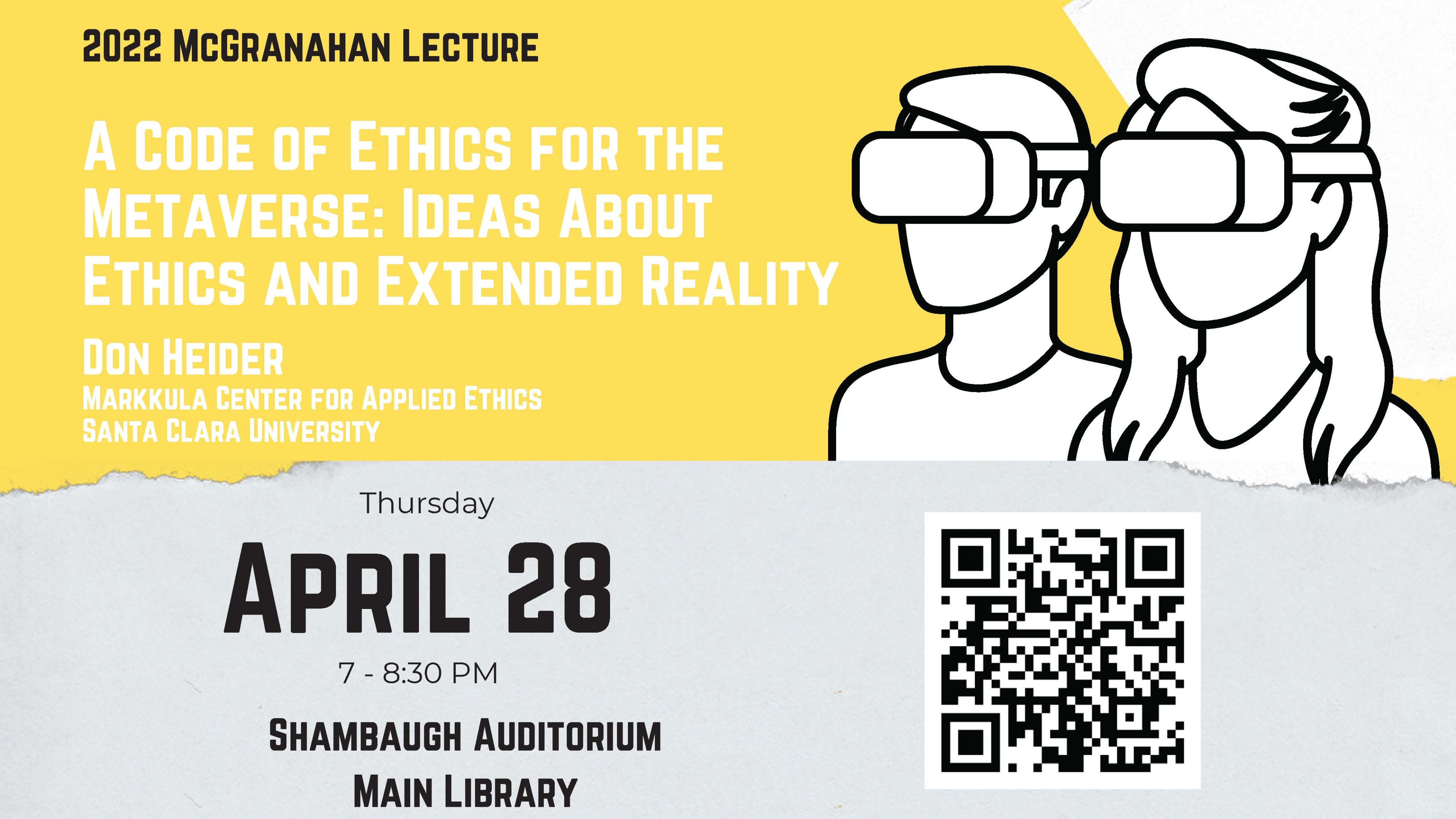 2022 MCGranahan Lecture April 28 7-8:30 PM Shambbaugh Auditorium Don Heider: A Code of Ethics for the Metaverse