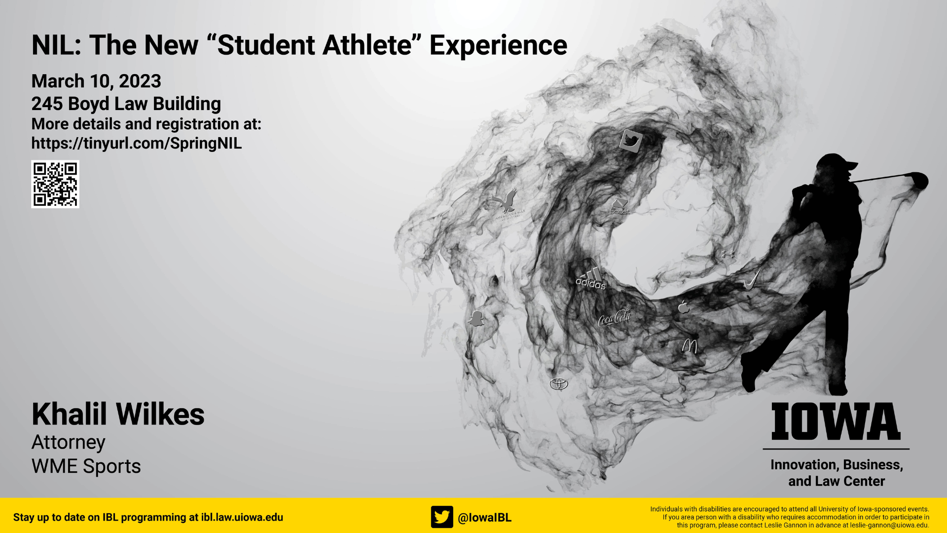 NIL: The New "Student Athlete" Experience March 10, 2023. 245 BLB. More details and registration at: https://tinyurl.com/SpringNIL. Khalil Wilkes Attorney WME Sports. 