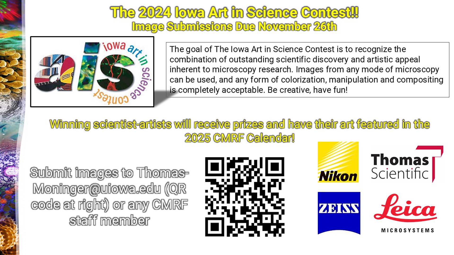 Iowa Art in Science Contest submissions due November 26. Images from any mode of microscopy can be submitted and any form of colorization, manipulation, and compositing is acceptable. Submit images to thomas-moninger@uiowa.edu