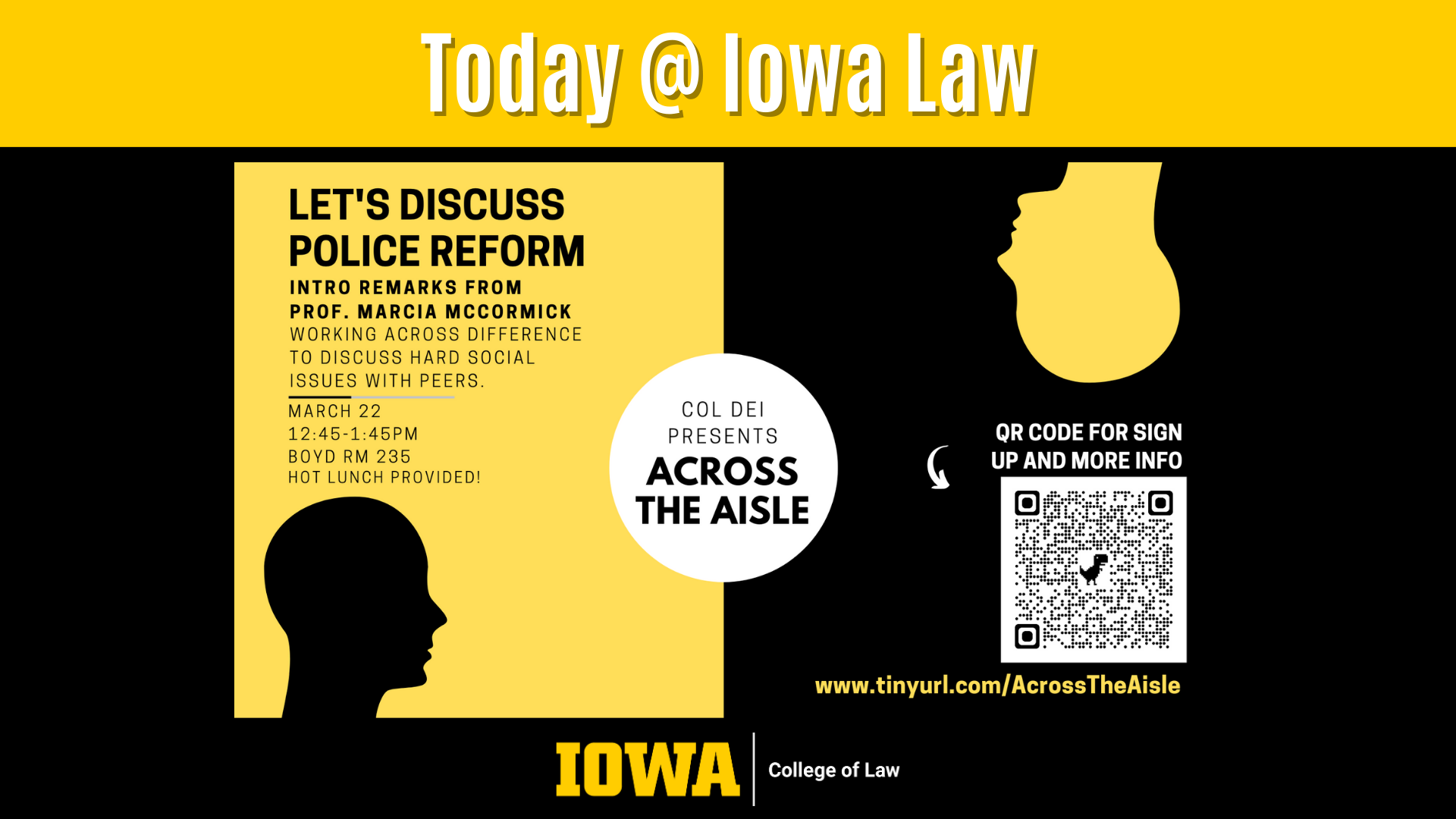 Across the Aisle. Let's discuss police reform. Intro remarks from Prof. Marcia McCormick. Working across difference to discuss hard social issues with peers. March 22. 12:45 - 1:45. Boyd Room 235. Hot lunch provided.