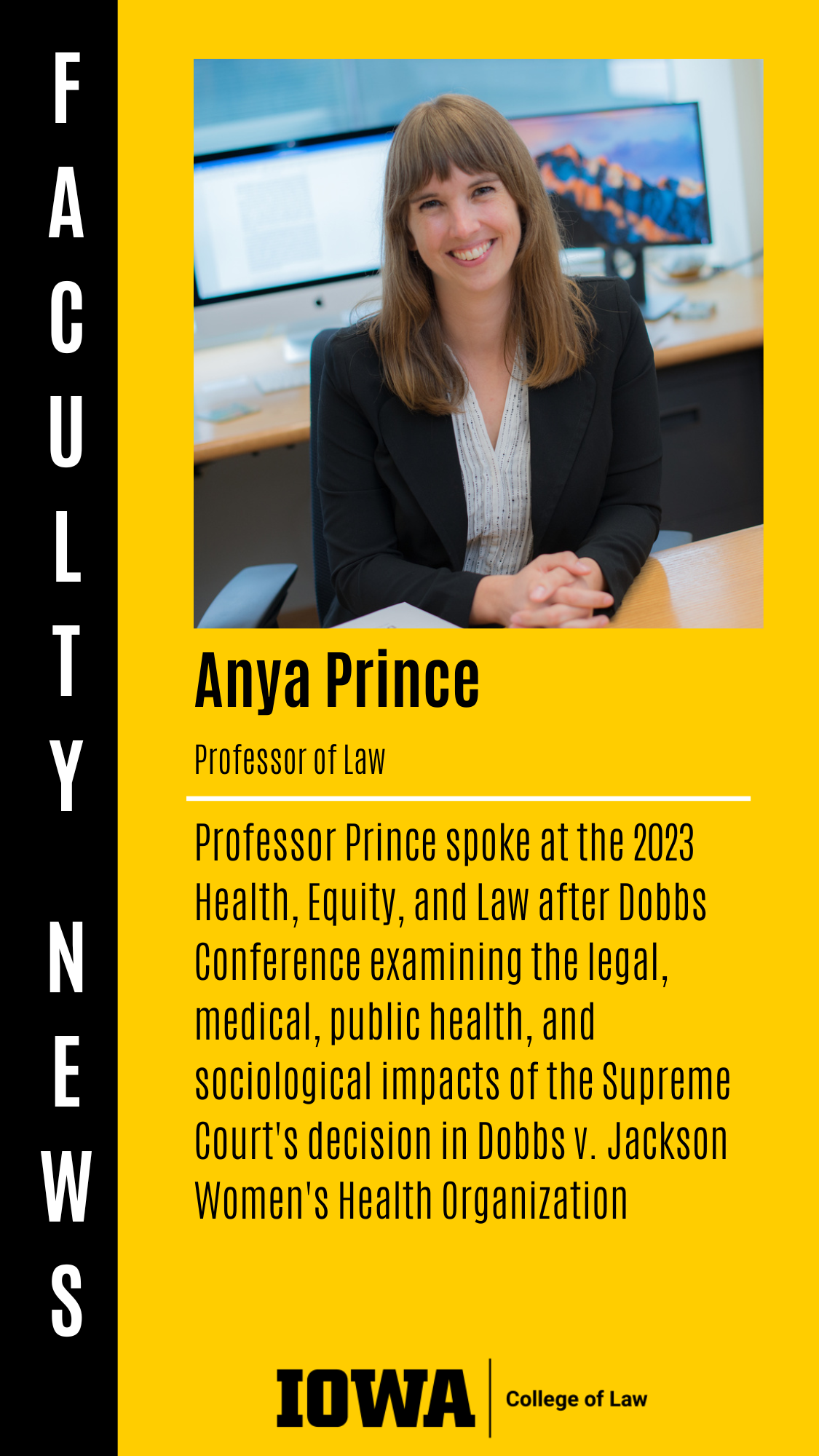 Professor of Law Professor Prince spoke at the 2023 Health, Equity, and Law after Dobbs Conference examining the legal, medical, public health, and sociological impacts of the Supreme Court's decision in Dobbs v. Jackson Women's Health Organization Anya Prince
