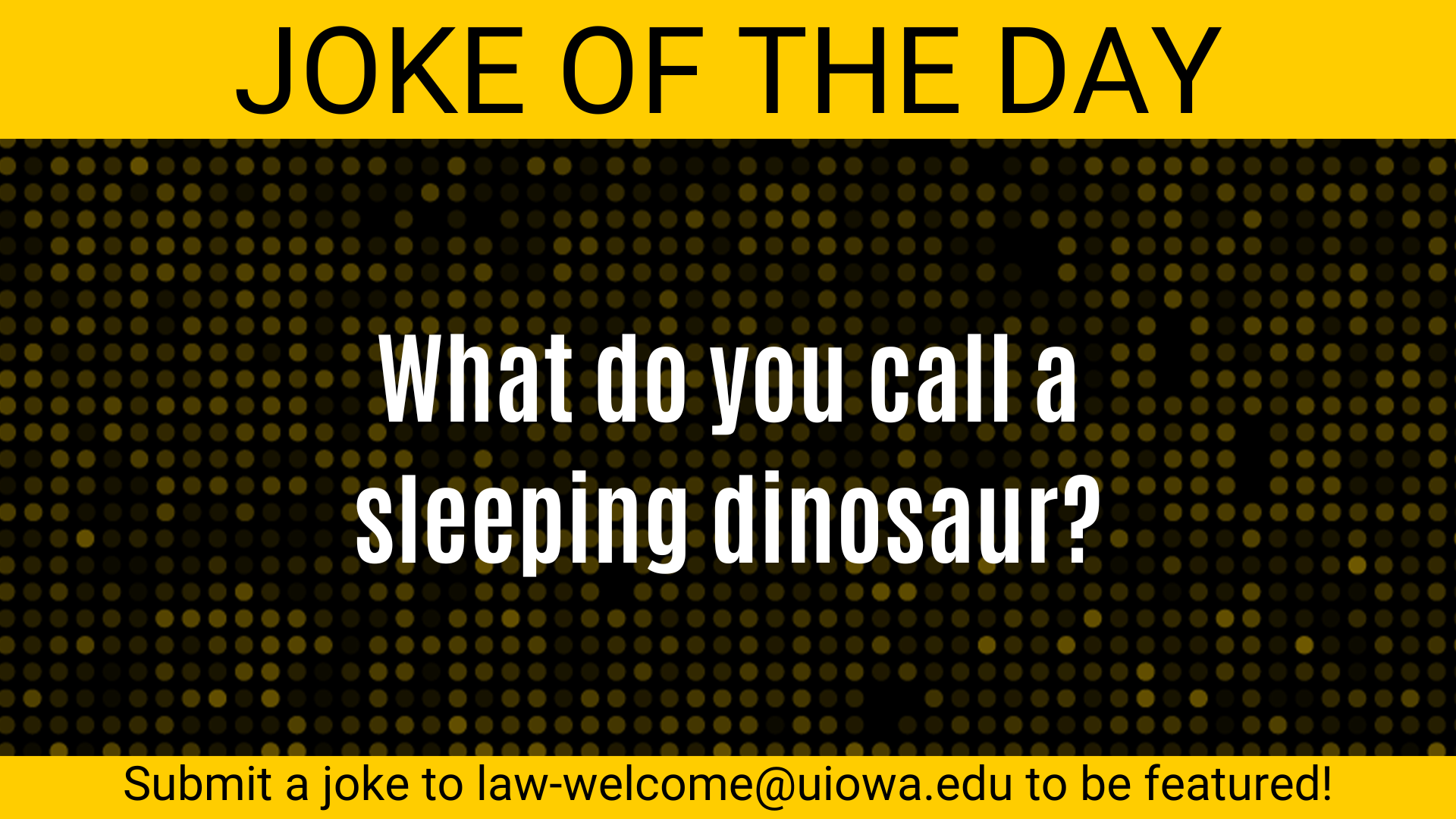 Joke of the Day: What do you call a sleeping dinosaur? 