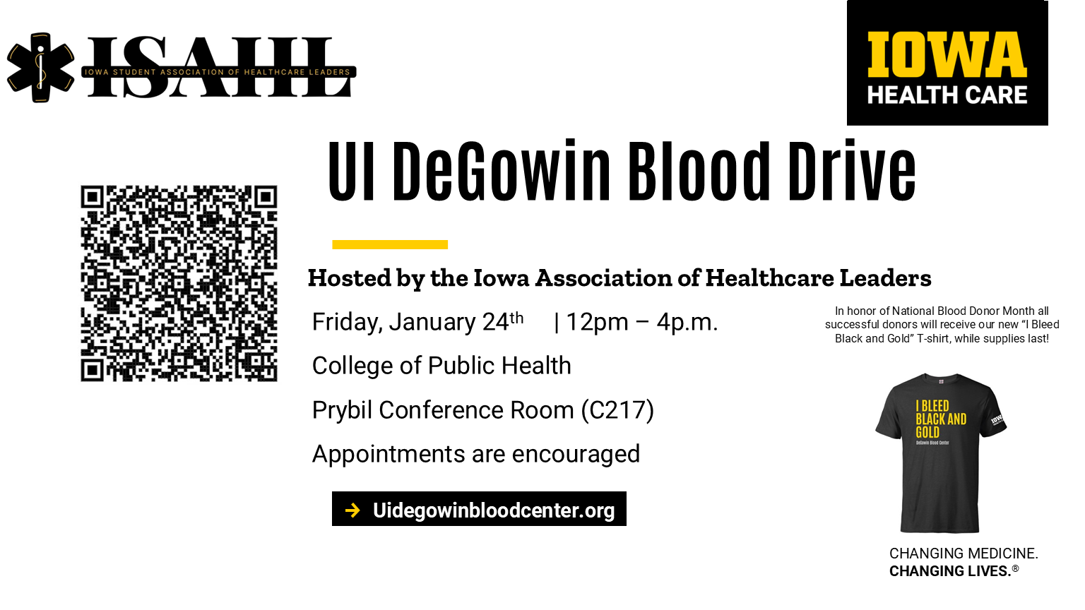 Blood Drive is January 24 from noon to 4 p.m. in C217 CPHB. Appointments are encouraged. Sign up on the UI DeGowin Blood Center's web site.