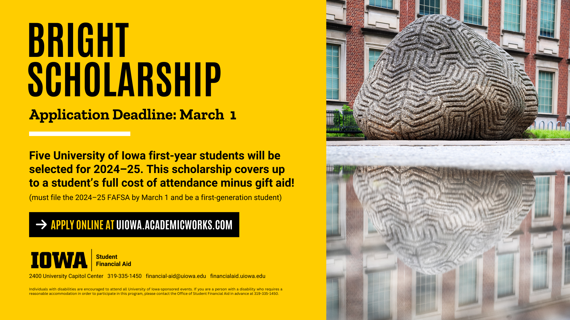 Bright Scholarship Application deadline is March 1. Apply at uiowa.academicworks.com