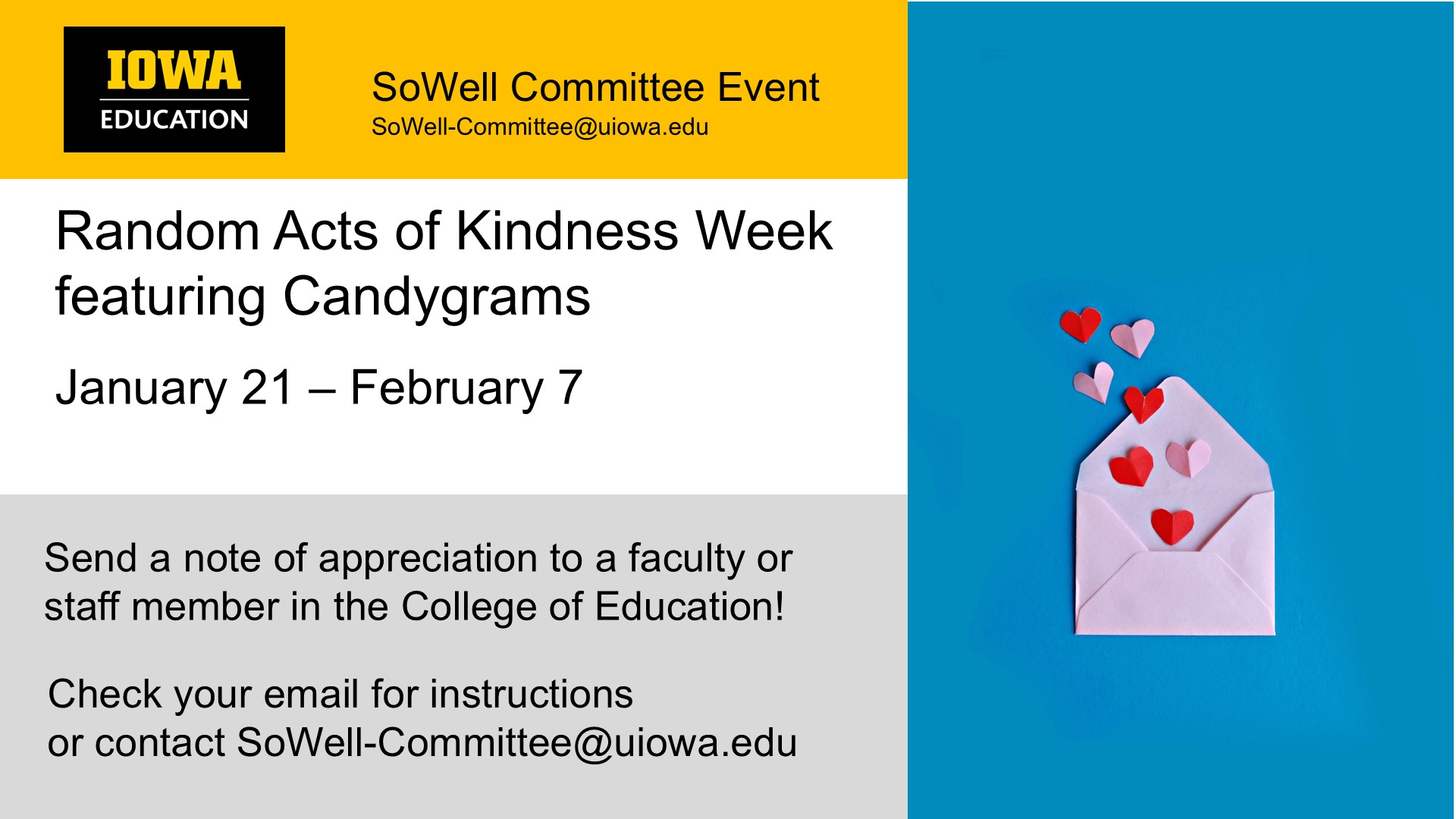 Random Acts of Kindness Week featuring Candygrams. 1/21-2/7. Send a note of appreciation to a faculty or staff member in the College of Education! sowell-committee@uiowa.edu