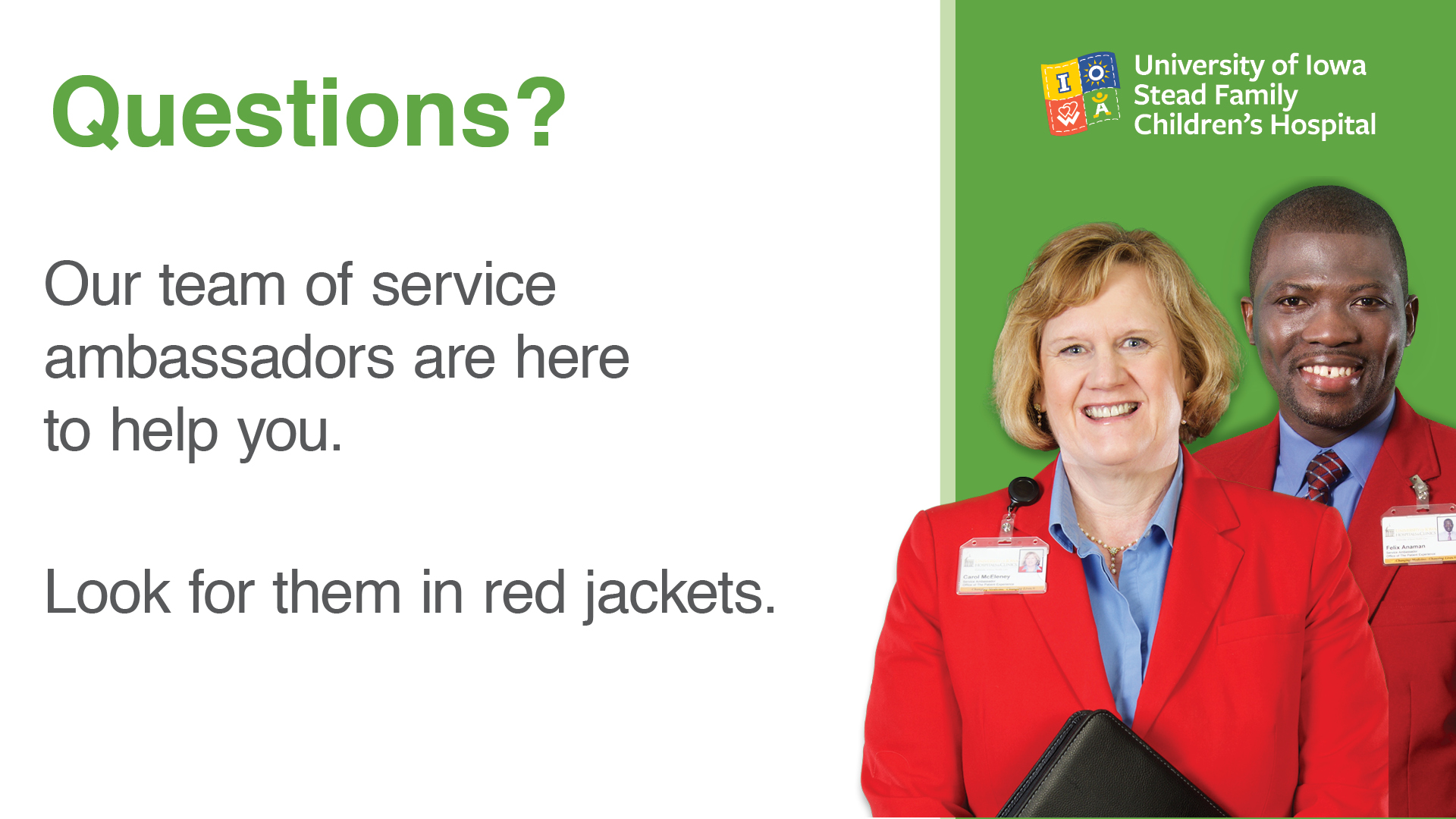Our team of service ambassadors are here to help you. Look for them in red jackets.