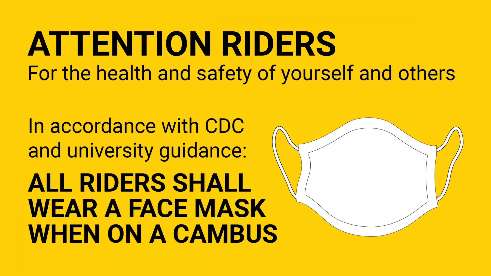 All rider shall wear a face mask when on a Cambus