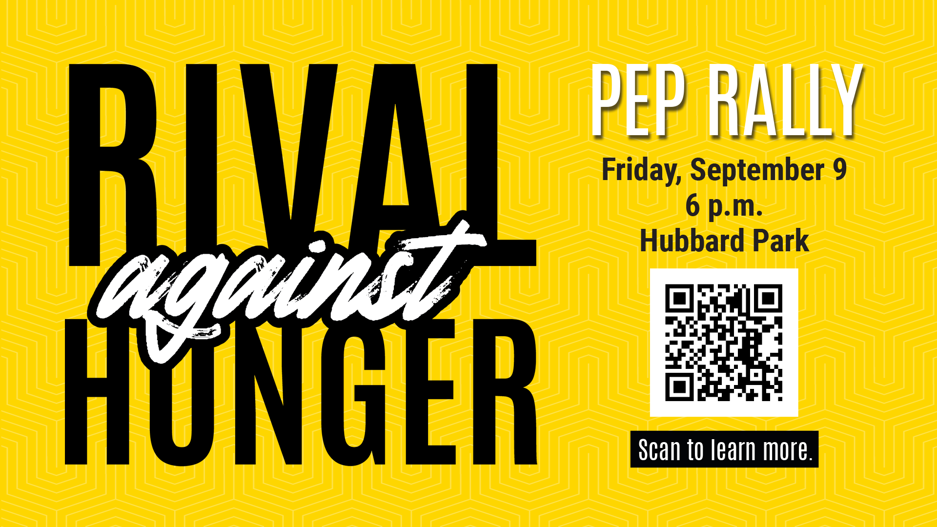 RIVAL AGAINST HUNGER        PEP RALLY    Friday, September 9    6 p.m.    Hubbard Park