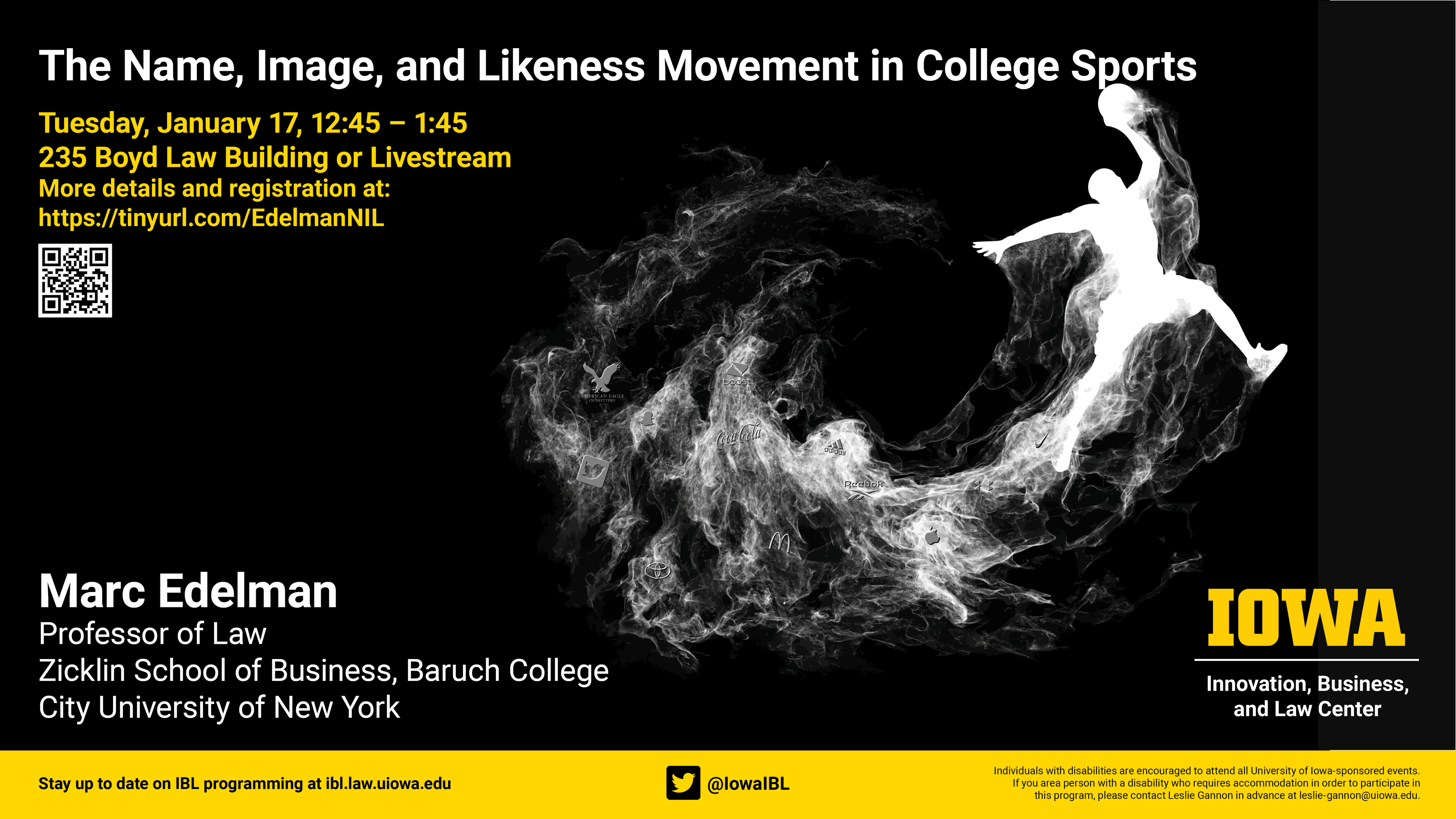  The name, image, and likeness movement in college sports    Tuesday, January 17, 12:45 - 1:45    235 Boyd Law Building or livestream    More details and registration at:    https://tinyurl.com/EdelmanNIL        Marc Edelman    Professor of Law    Zicklin School of Business, Baruch College    City University of New York