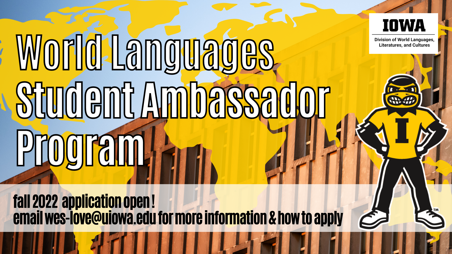 World languages student ambassador program fall 2022 applications are open please email Wes–love@iowa.edu for more information and how to apply