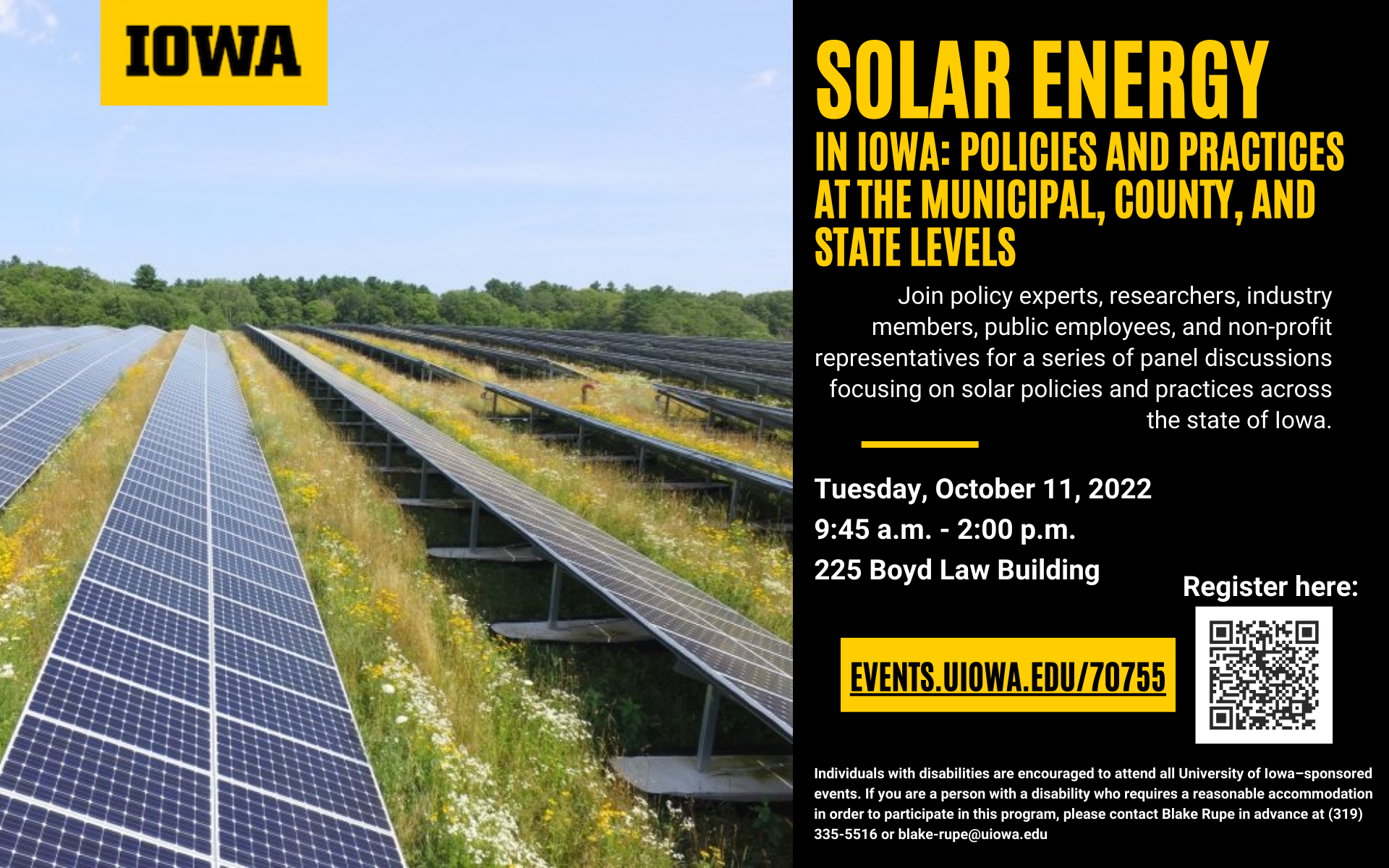 Solar energy In Iowa: Policies and practices at the Municipal, county, and state levels. Join policy experts, researchers, industry members, public employees, and non-profit representatives for a series of panel discussions focusing on solar policies and practices across the state of Iowa.