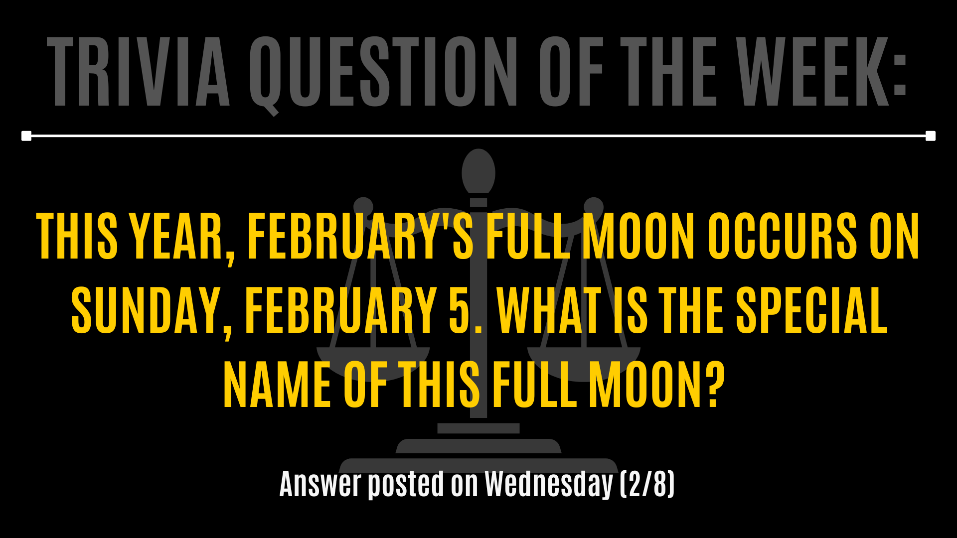 Trivia question of the week: This year, February's full moon occurs on Sunday, February 5. What is the special name of this full moon?