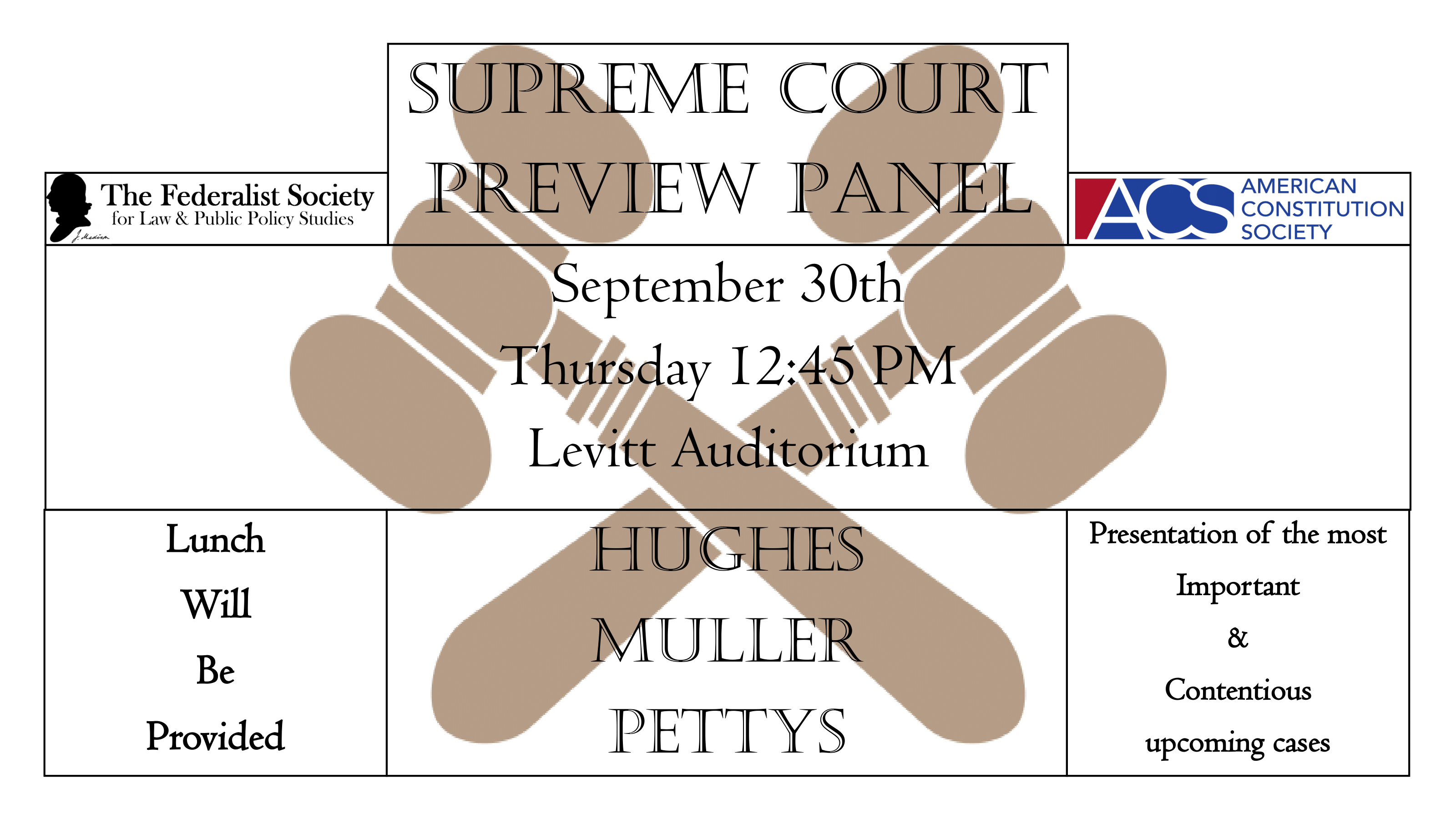 Supreme Court Preview Panel    Hosted Jointly by The Federalist Society and The American Constitutional Society    Thursday, September 30th, 12:45 PM, in Levitt Auditorium    Professors Hughes, Muller, and Pettys    A presentation of the most important and contentious upcoming cases.    Lunch will be provided!