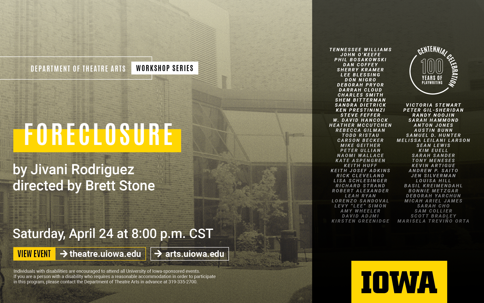 foreclosure. by Jivani Rodriguez. directed by Brett Stone. Saturday, April 24 at 8:00 p.m. CST. Grey photo of Theatre Building. List of alumni playwrights.