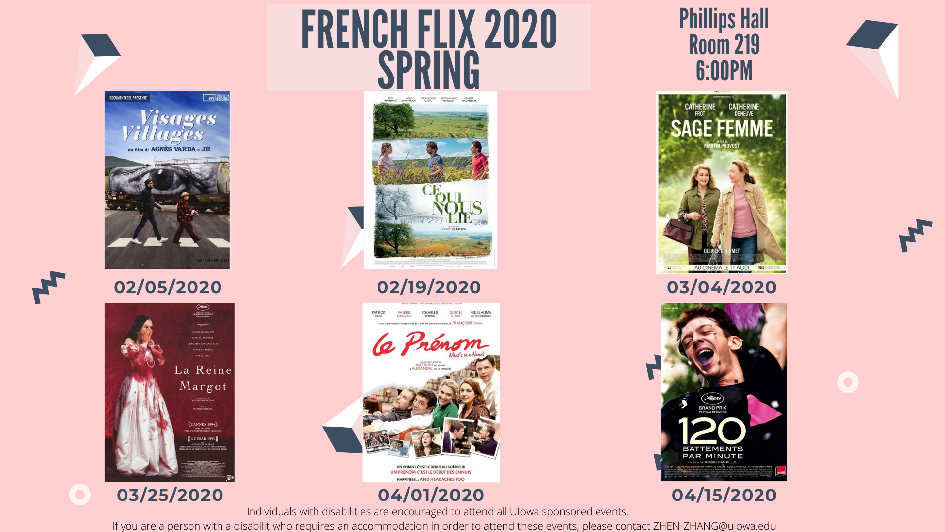 French Flix 2020 Spring. Philips Hall, Room 219, 6:00PM. Visages Villages - 02/05/2020. Ce Qui Nous Lie - 02/19/2020. Sage Femme - 03/04/2020. La Reine Margot - 03/25/2020. Le Prénom - 04/01/2020. 120 Battements Par Minute - 04/15-2020. Individuals with disabilities are encourage to attend all Iowa sponsored events. If you are a person with a disability who requires an accommodation in order to attend these events, please contact ZHEN-ZHANG@uiowa.edu.