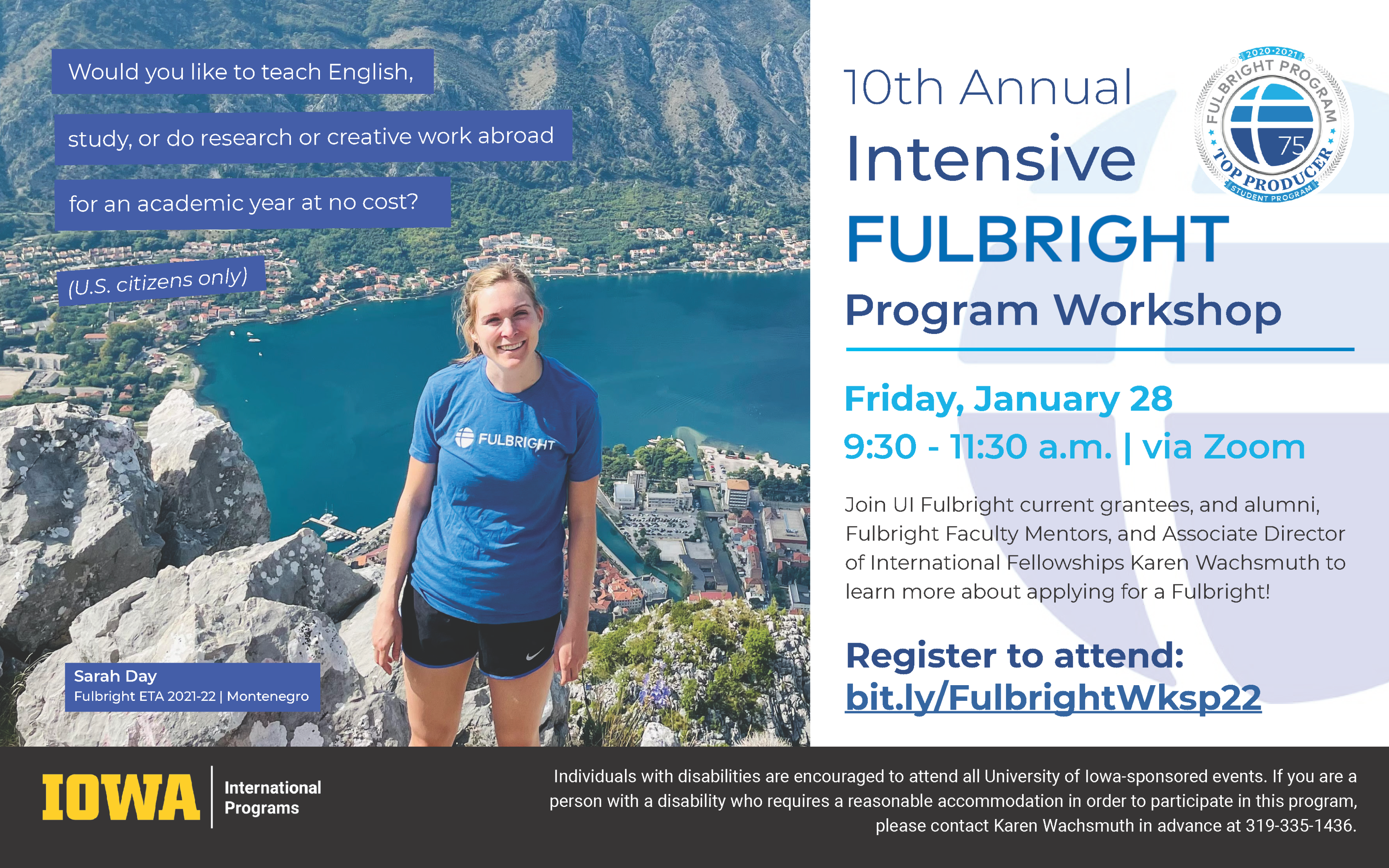 Would you like to teach English study or do research or creative work abroad for an academic year at no cost? US citizens only. Join us for the 10th annual intensive Fulbright program workshop on Friday, January 28 from 9:30 AM to 11:30 AM via zoom. Join U I Fulbright current grantees and alumni Fulbright faculty mentors and associate Director of internal fellowships Karen Wachsmuth to learn more about applying for a Fulbright! Register to attend at bit.ly/FulbrightWKSP22