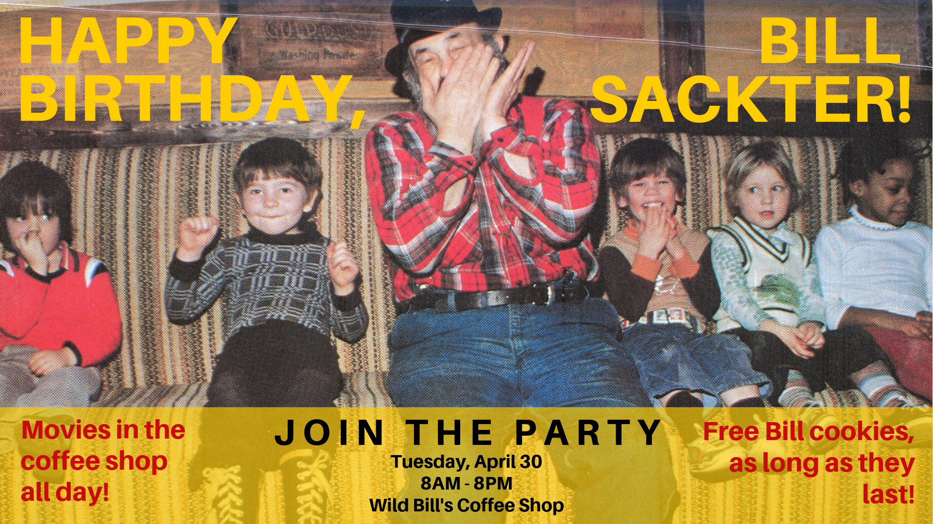 Bill Sackter's birthday party April 30, 8a-8p in Wild Bill's