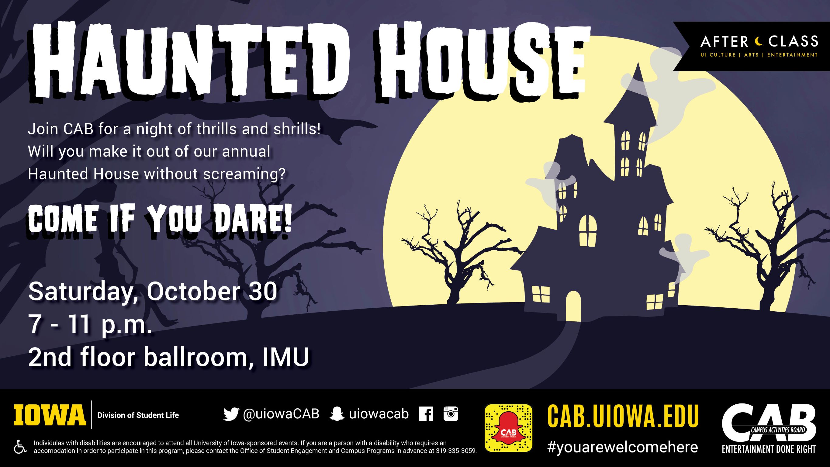 Haunted House Come if You Dare! Saturday October 30, 7-11 PM 2nd Floor Ballroom, IMU