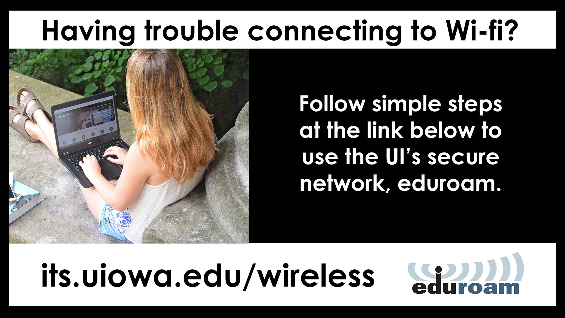 Follow these steps to connect to wifi its.uiowa.edu/wireless