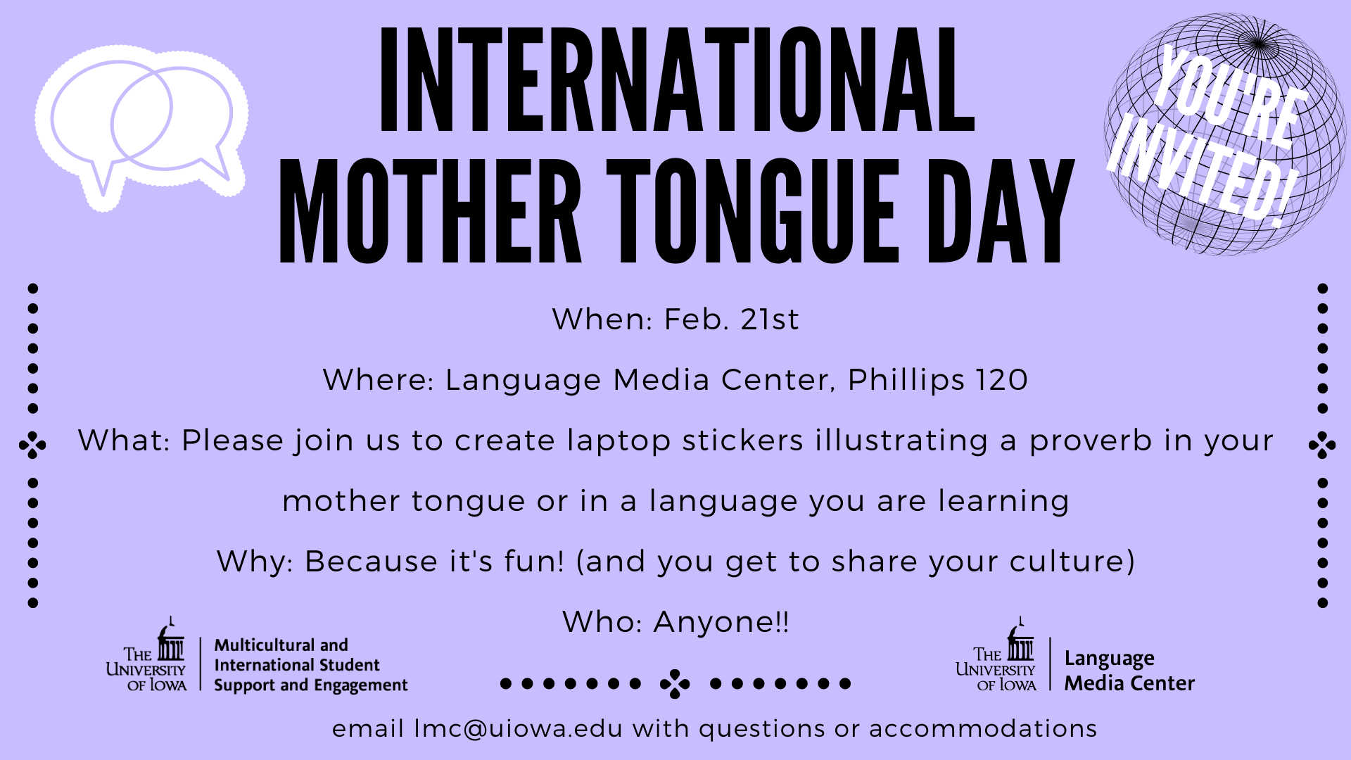 International Mother Tongue day feb 21st in 120 phillips hall please join us in creating stickers illustrating a proverb in your mothe tongue or a language you are learning. Because it's fun anf you get to share your culture anyone welcome