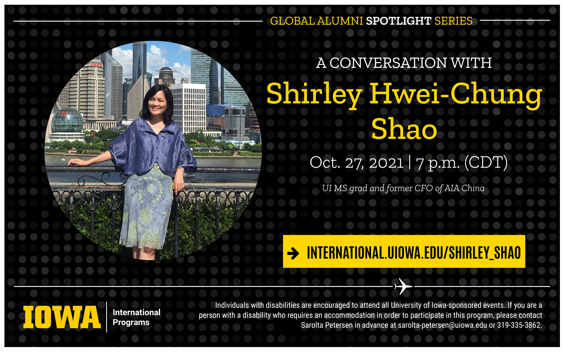 global alumni spotlight series presents a conversation with Shirley Hwei-Chung Shao on October 27, 2021 at 7 p m CDT UI MS grad and former CFO of AIA China. go to international.uiowa.edu/shirley_shao for more information.