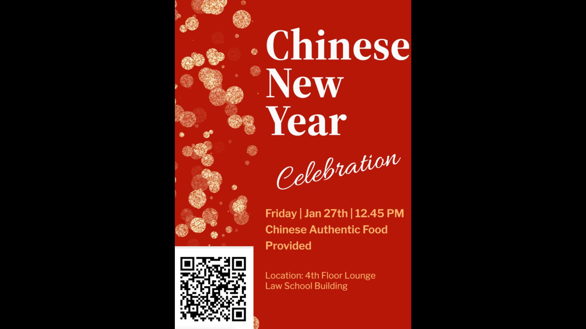  Lunar New Year Celebration    Friday, January 27, 12:45 pm    Chinese Authentic Food Provided    Location: 4th Floor Lounge, Law School Building