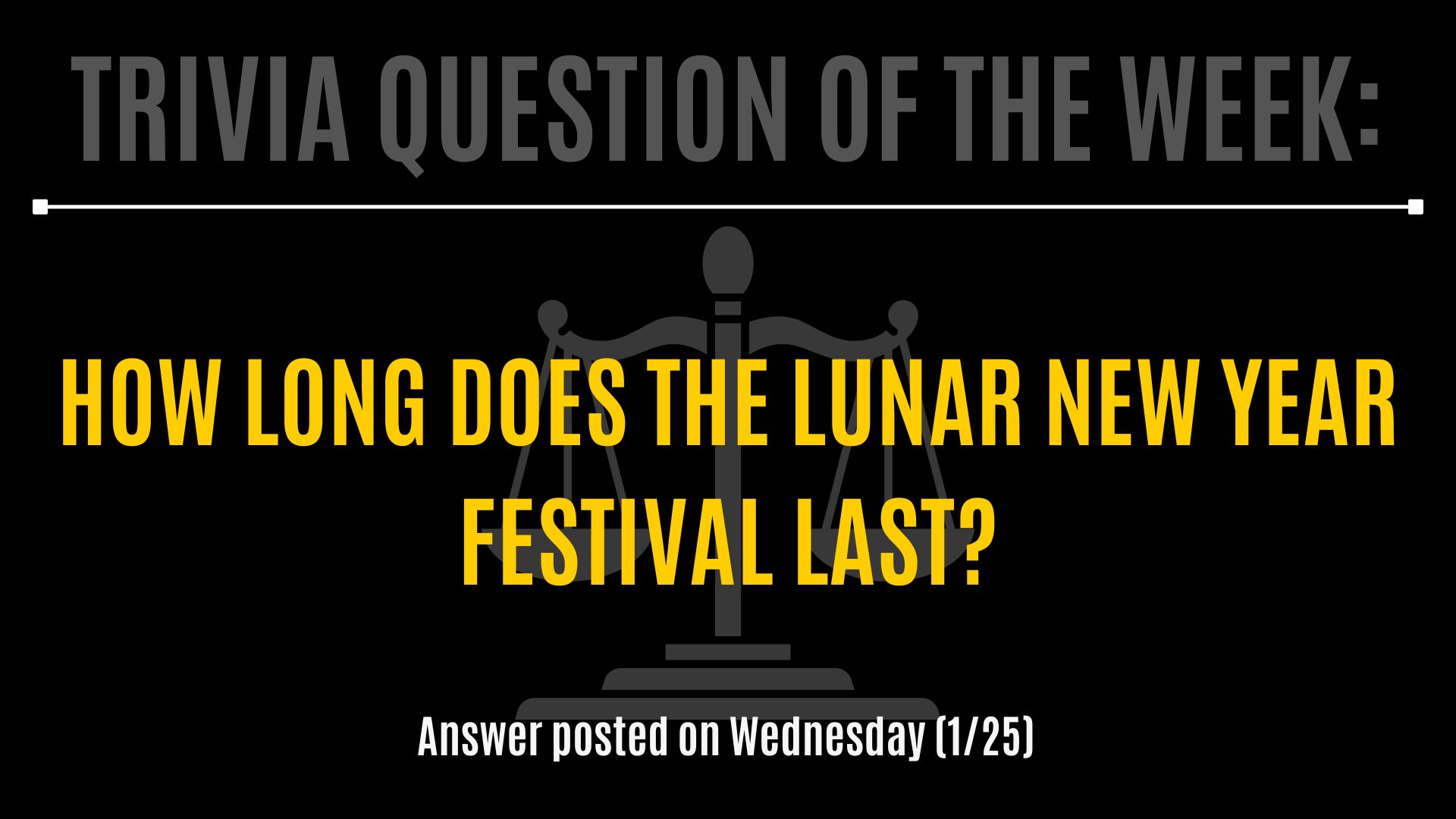 Trivia question of the week: How long does the LUNAR new year festival last? Answer posted on Wednesday (1/25)