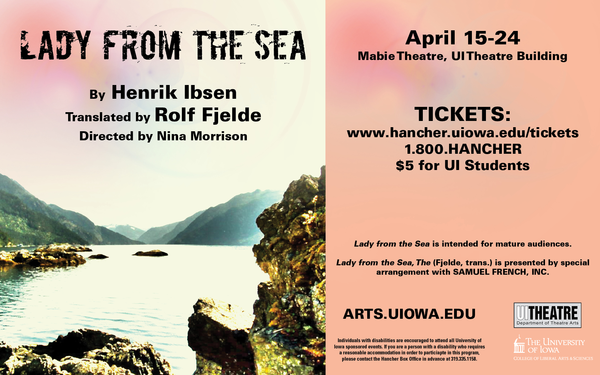 Lady from the Sea, by Henrik Ibsen. Translated by Rolf Fjelde, Directed by Nina Morrison. April 15-24, Mabie Theatre, UI Theatre Building.