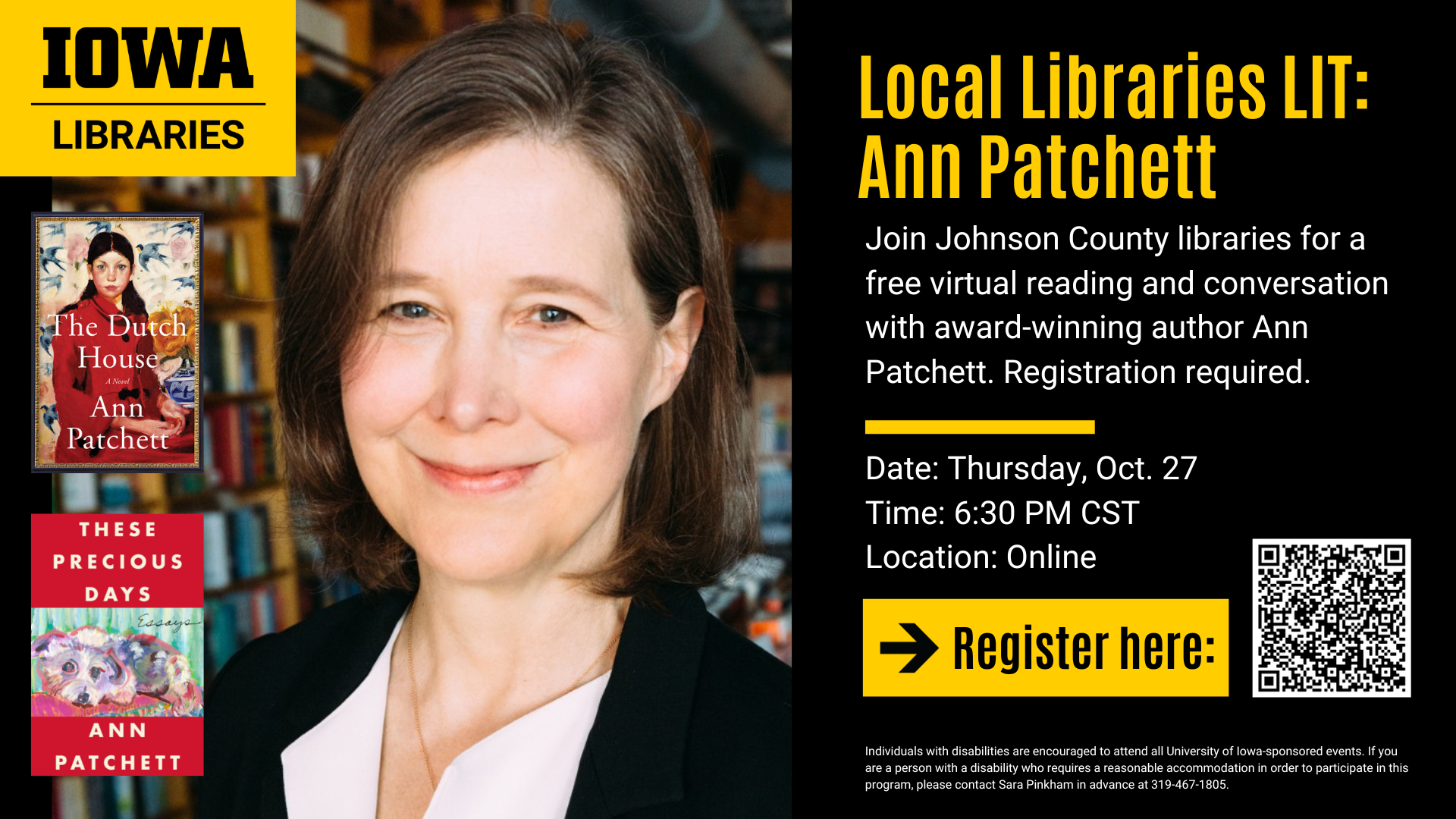 Local Libraries LIT: Ann Patchett. Join Johnson County libraries for a free virtual reading and conversation with award-winning author Ann Patchett. Registration required. Thursday, October 27 at 6:30 PM CST online. Register with the Iowa City Public Library.