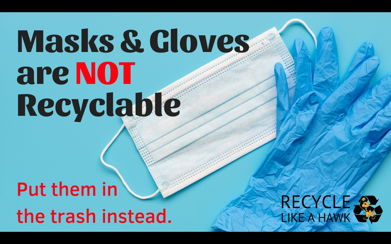 Masks and Gloves are NOT recyclable 