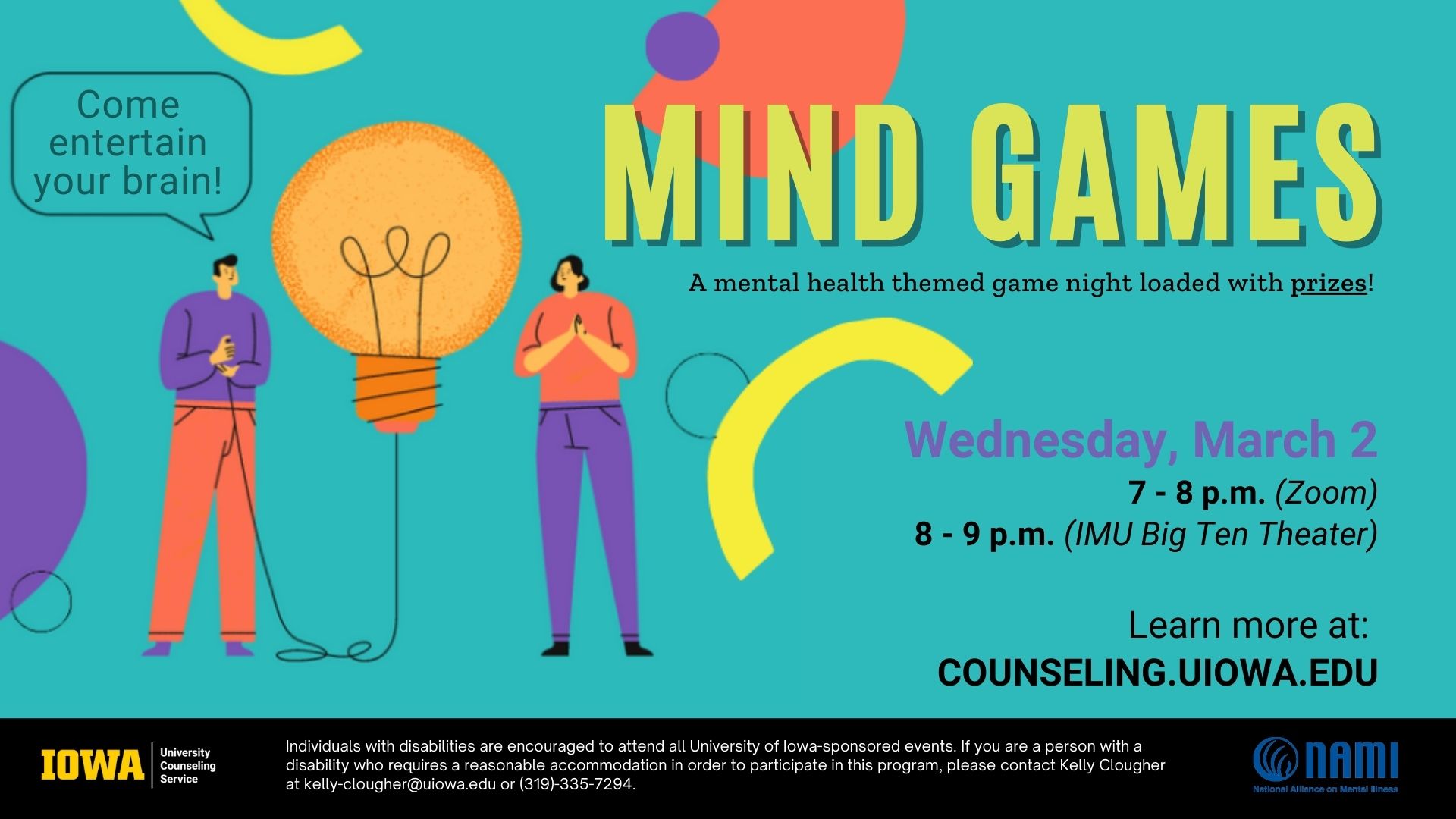 Mind games a mental health themed game night loaded with prizes! Wednesday, March 2nd 7-8pm Zoom, 8-9pm IMUY Big Ten Theatre. Learn more at Counseling.iowa.edu.