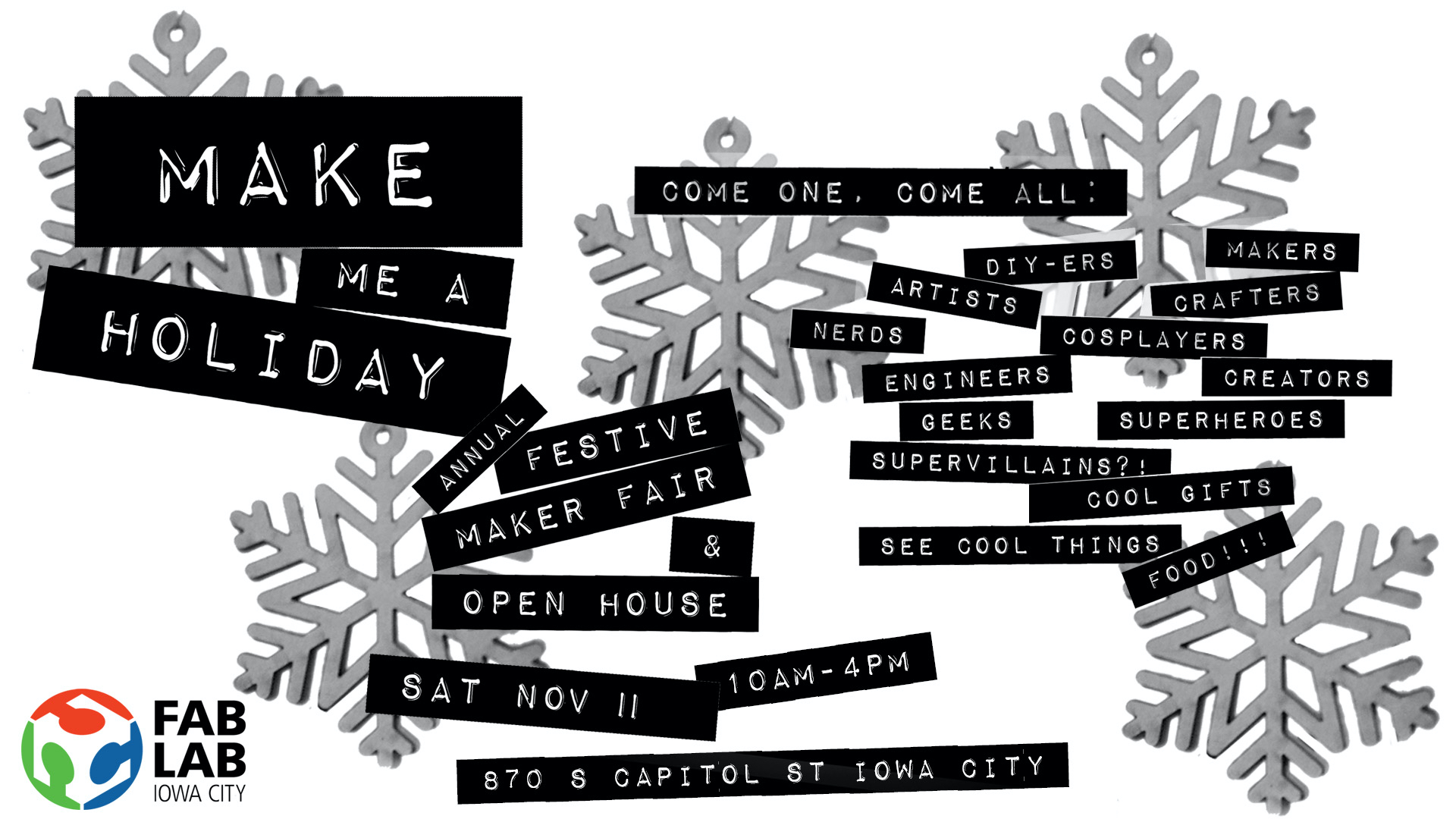 "Make Me a Holiday," on November 11. There will be food, demonstrations, and family activities. The event is free and open to the public. ❄️ Check out creative kits for kids and adults to make or take, as well as local vendors selling their own creations ❄️ Watch demonstrations on laser cutting, wood turning, yarn spinning, and more ❄️ Indulge in a warm beverage, a tasty treat, and support your local artists and makers. Schedule Sat Nov 11 2023 at 10:00 am to 4:00 pm. Location Iowa City Fab Lab | Iowa City, IA https://icfablab.org/
